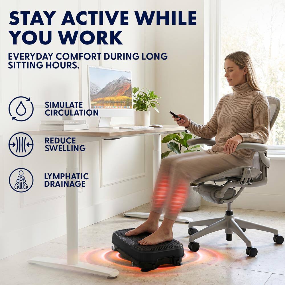 STAY ACTIVE WHILE YOU WORK  
EVERYDAY COMFORT DURING LONG SITTING HOURS.  
SIMULATE CIRCULATION  
REDUCE SWELLING  
LYMPHATIC DRAINAGE