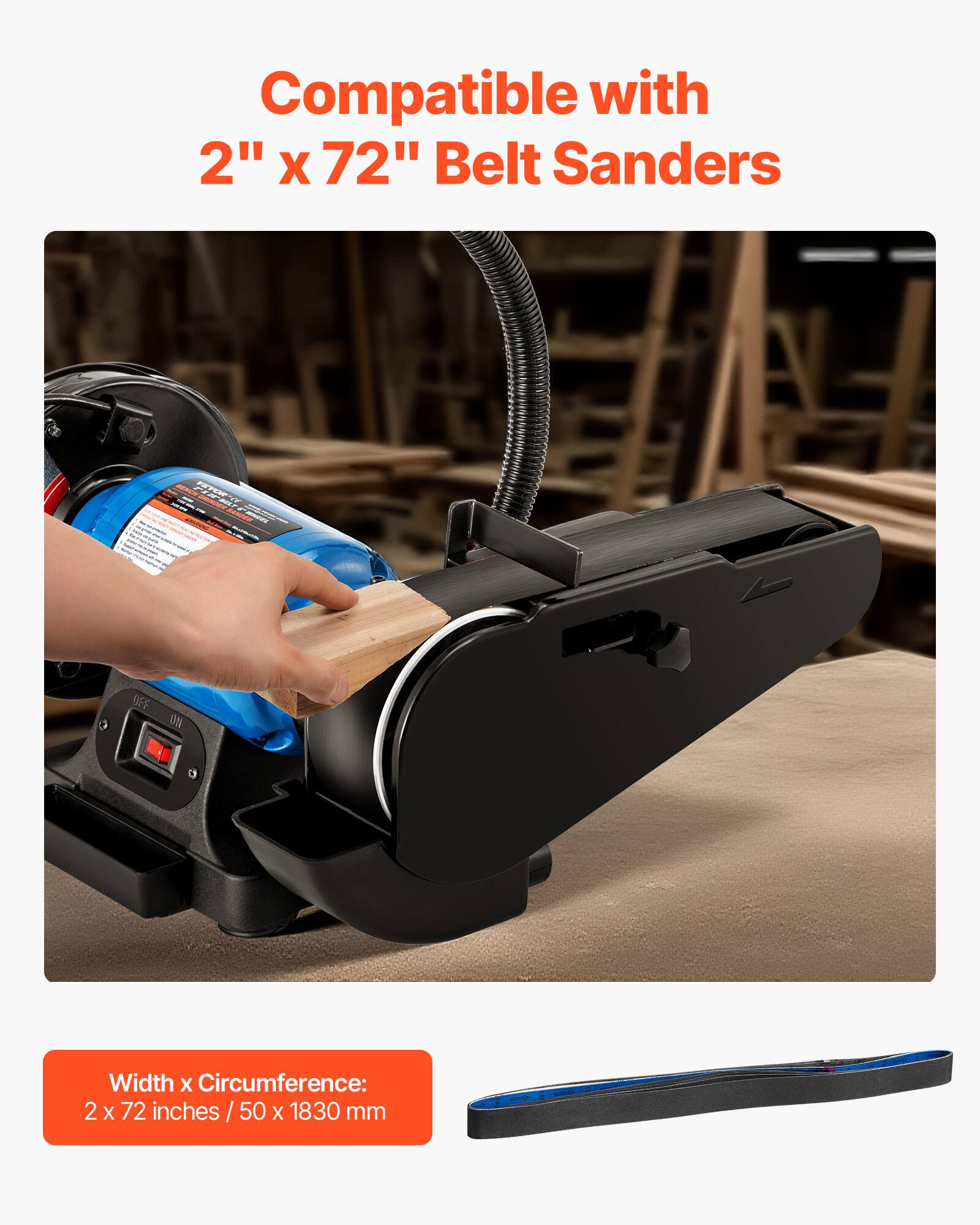 Compatible with 2" x 72" Belt Sanders

Width x Circumference: 2 x 72 inches / 50 x 1830 mm