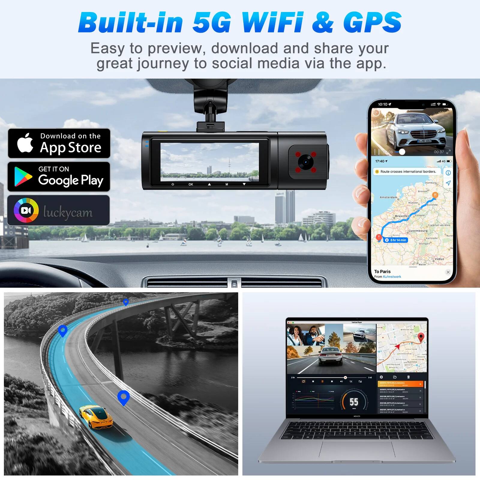 Built-in 5G WiFi & GPS

Easy to preview, download and share your great journey to social media via the app.

Download on the App Store

GET IT ON Google Play

luckycam

Route crosses international borders

To Paris

55