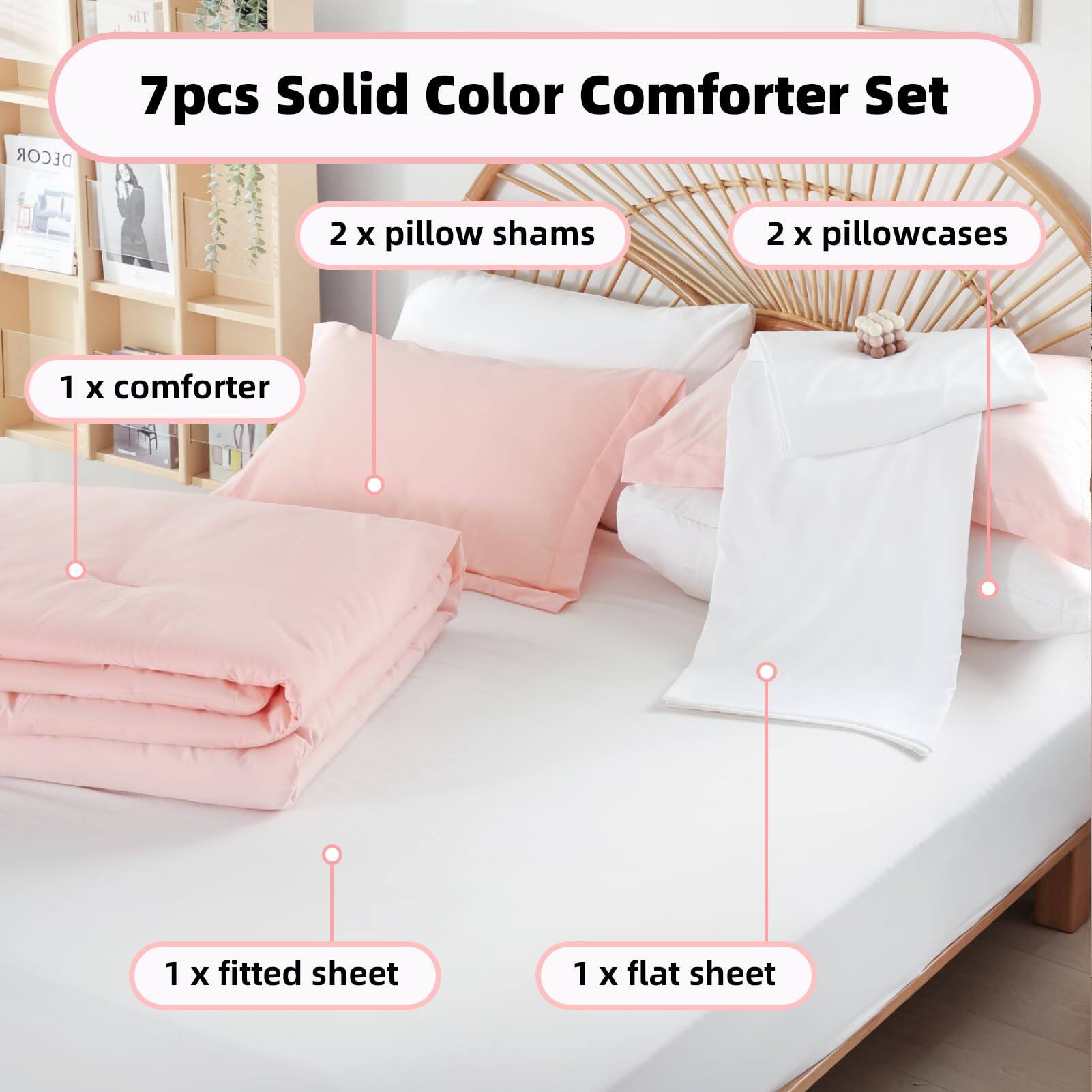 7pcs Solid Color Comforter Set

- 2 x pillow shams
- 2 x pillowcases
- 1 x comforter
- 1 x fitted sheet
- 1 x flat sheet