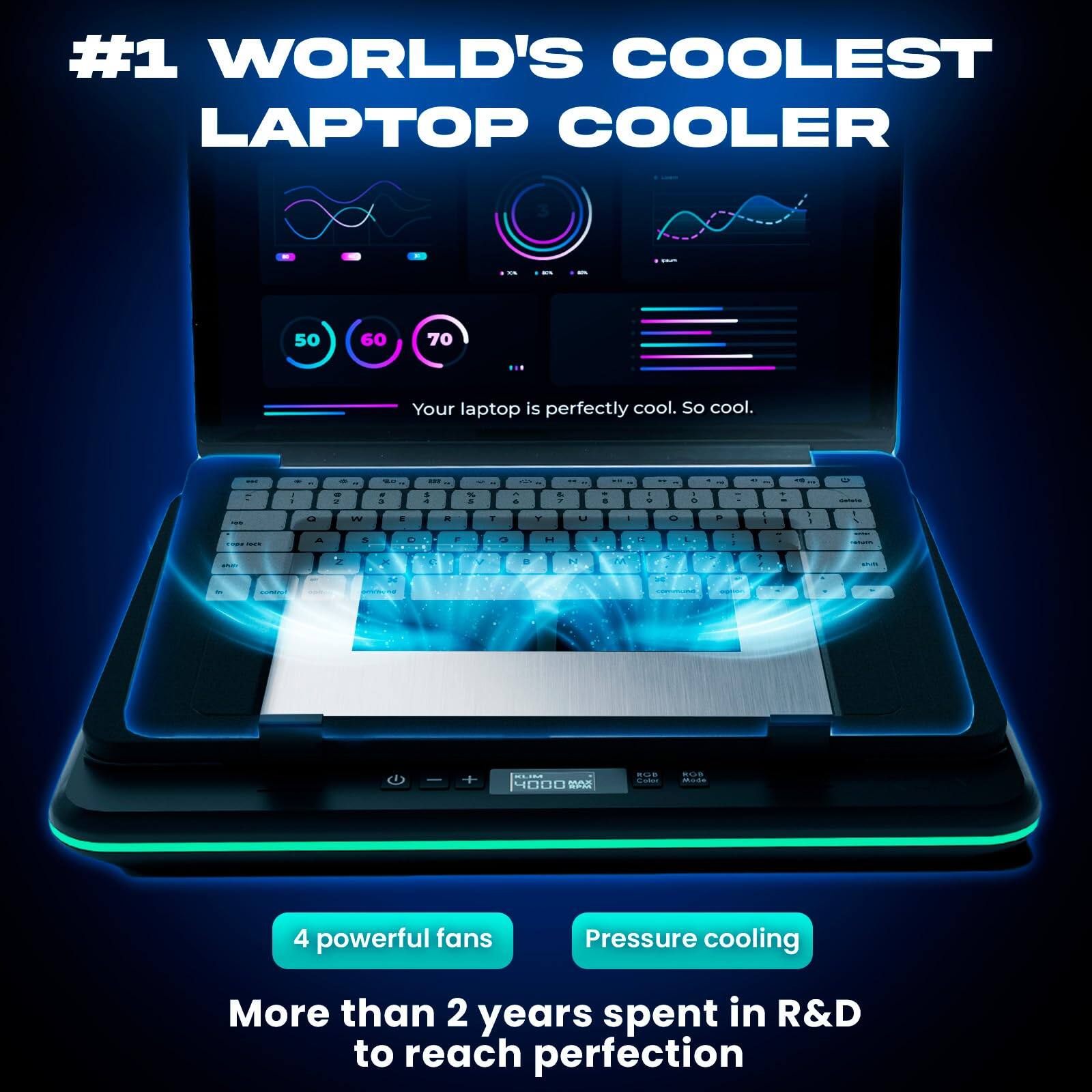#1 WORLD'S COOLEST LAPTOP COOLER

Your laptop is perfectly cool. So cool.

4 powerful fans
Pressure cooling

More than 2 years spent in R&D to reach perfection