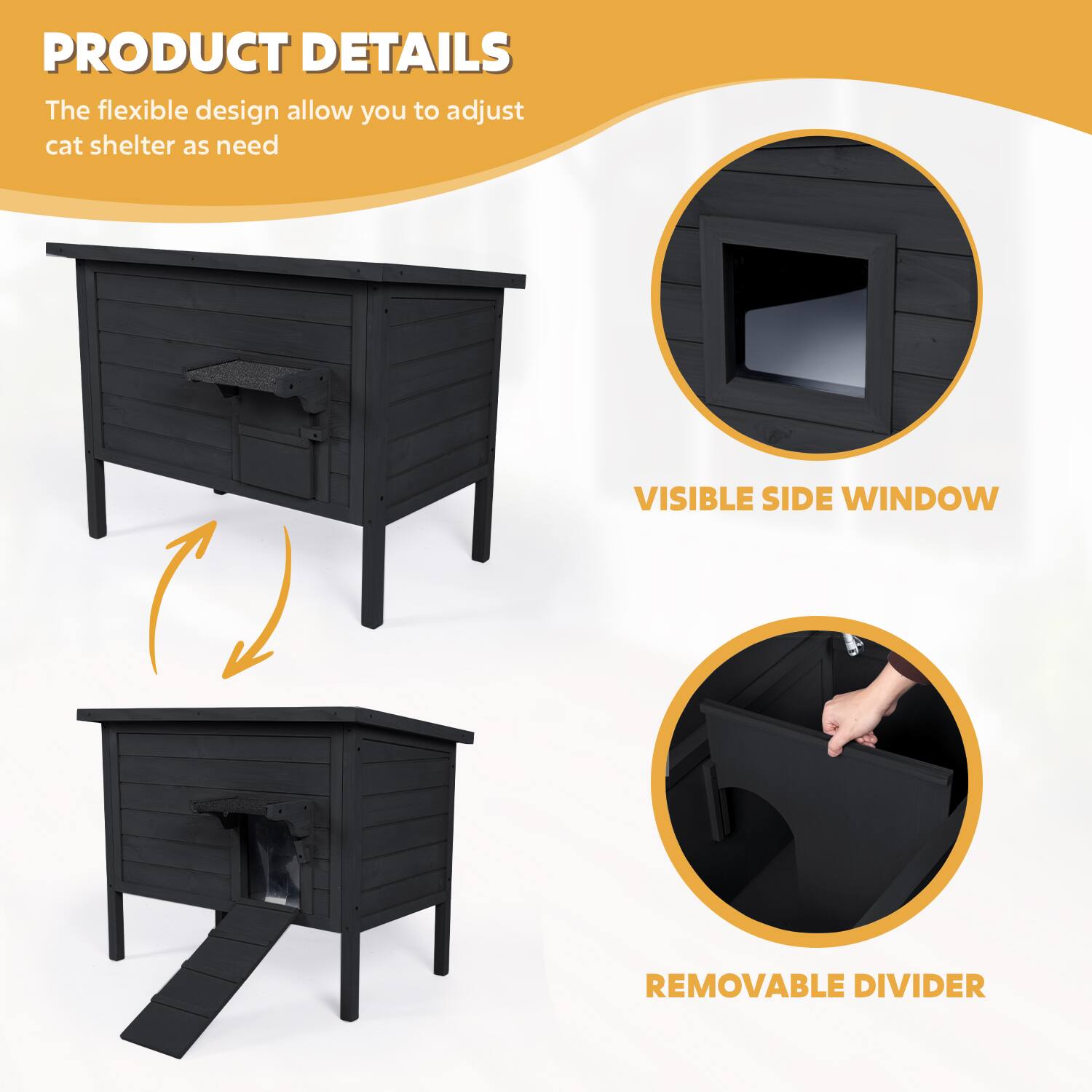PRODUCT DETAILS  
The flexible design allows you to adjust cat shelter as needed  

VISIBLE SIDE WINDOW  

REMOVABLE DIVIDER