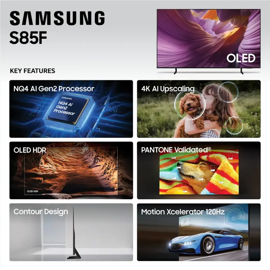 SAMSUNG S85F KEY FEATURES OLED NQ4 AI Gen2 Processor 4K AI Upscaling OLED HDR PANTONE Validated Contour Design Motion Xcelerator 120Hz