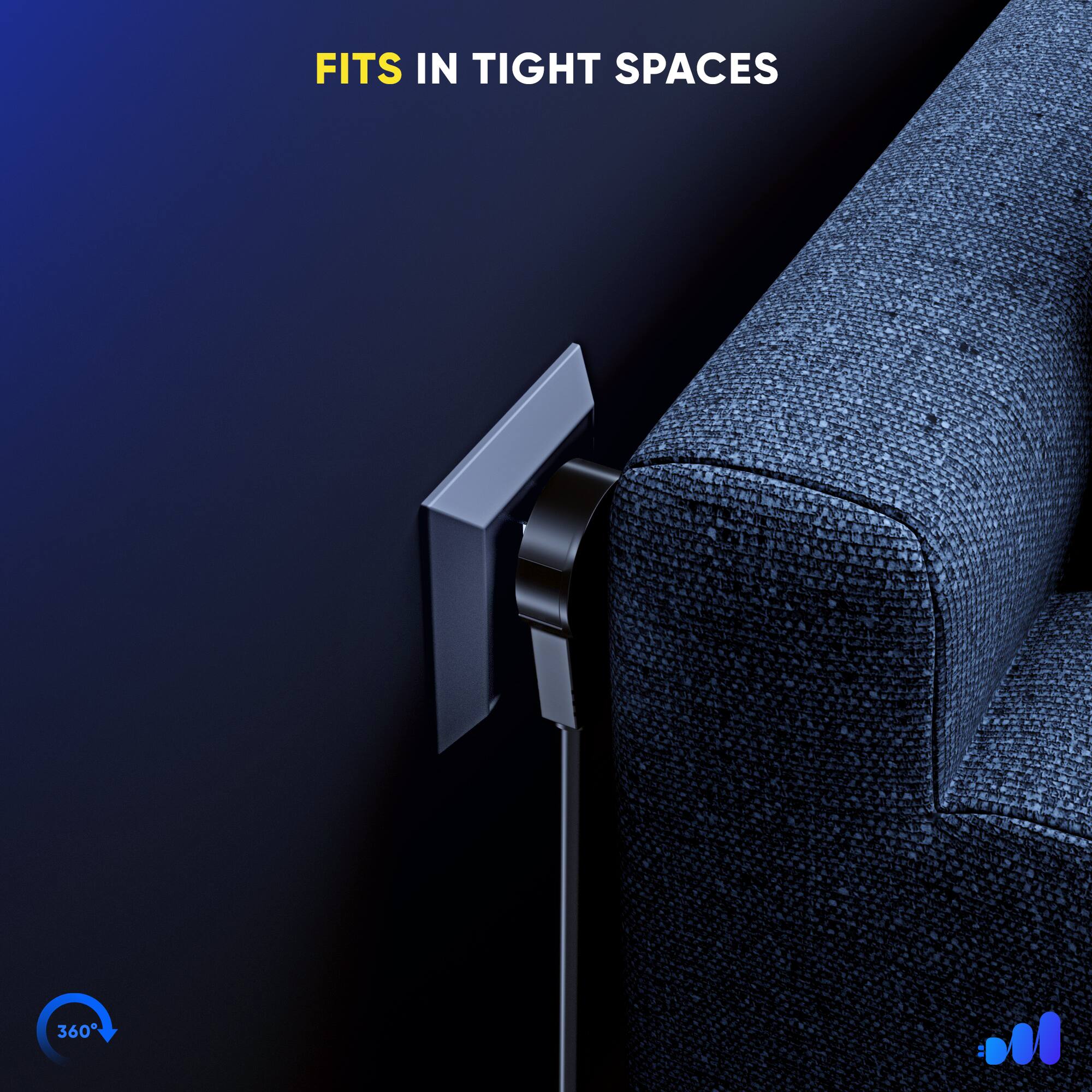 FITS IN TIGHT SPACES 360°