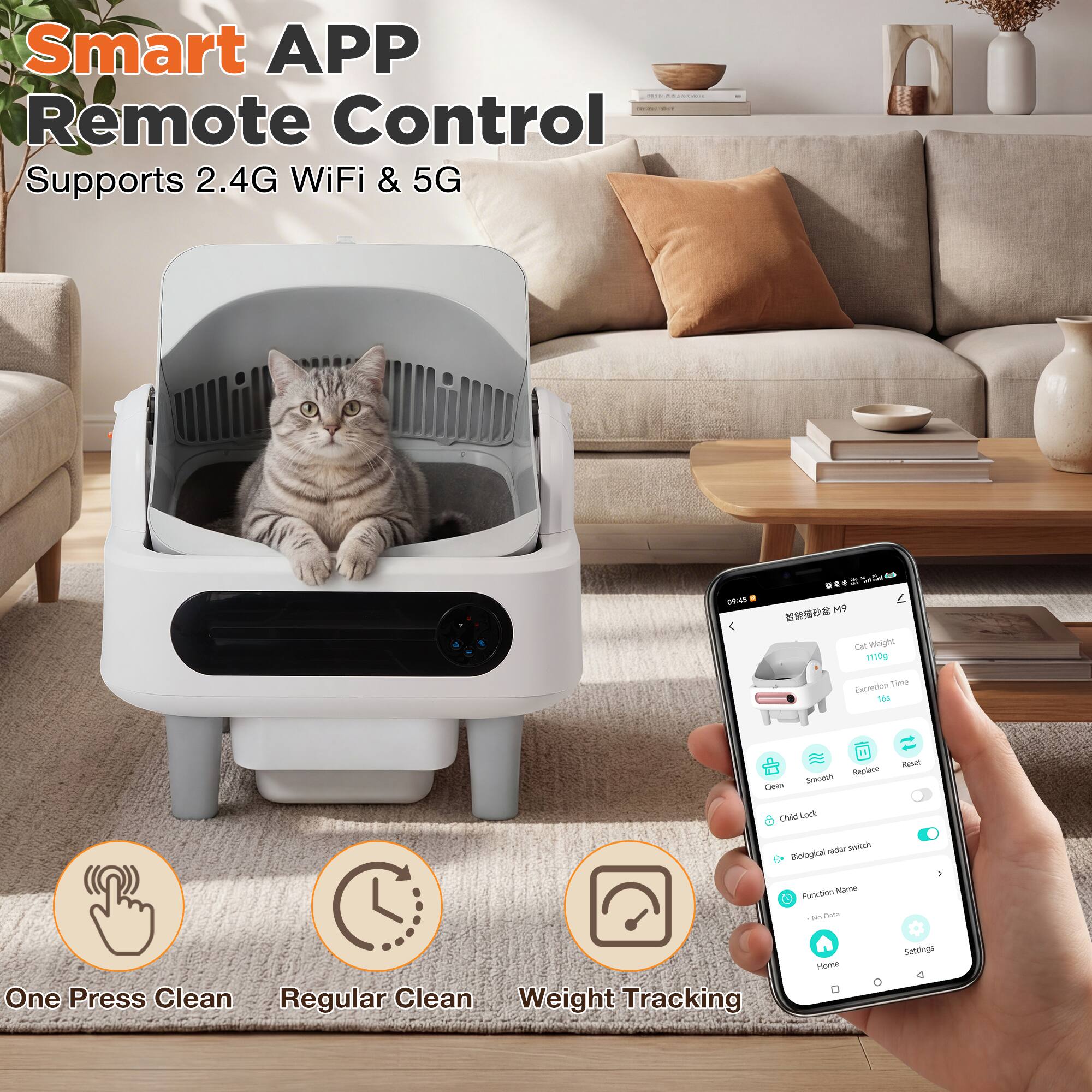 Smart APP Remote Control Supports 2.4G WiFi & 5G  
Cat Weight: 110g  
Excretion Time: 1s  
Anan Reptace Snom  
NNI Lock  
One Press Clean  
Regular Clean  
Weight Tracking  
Settings