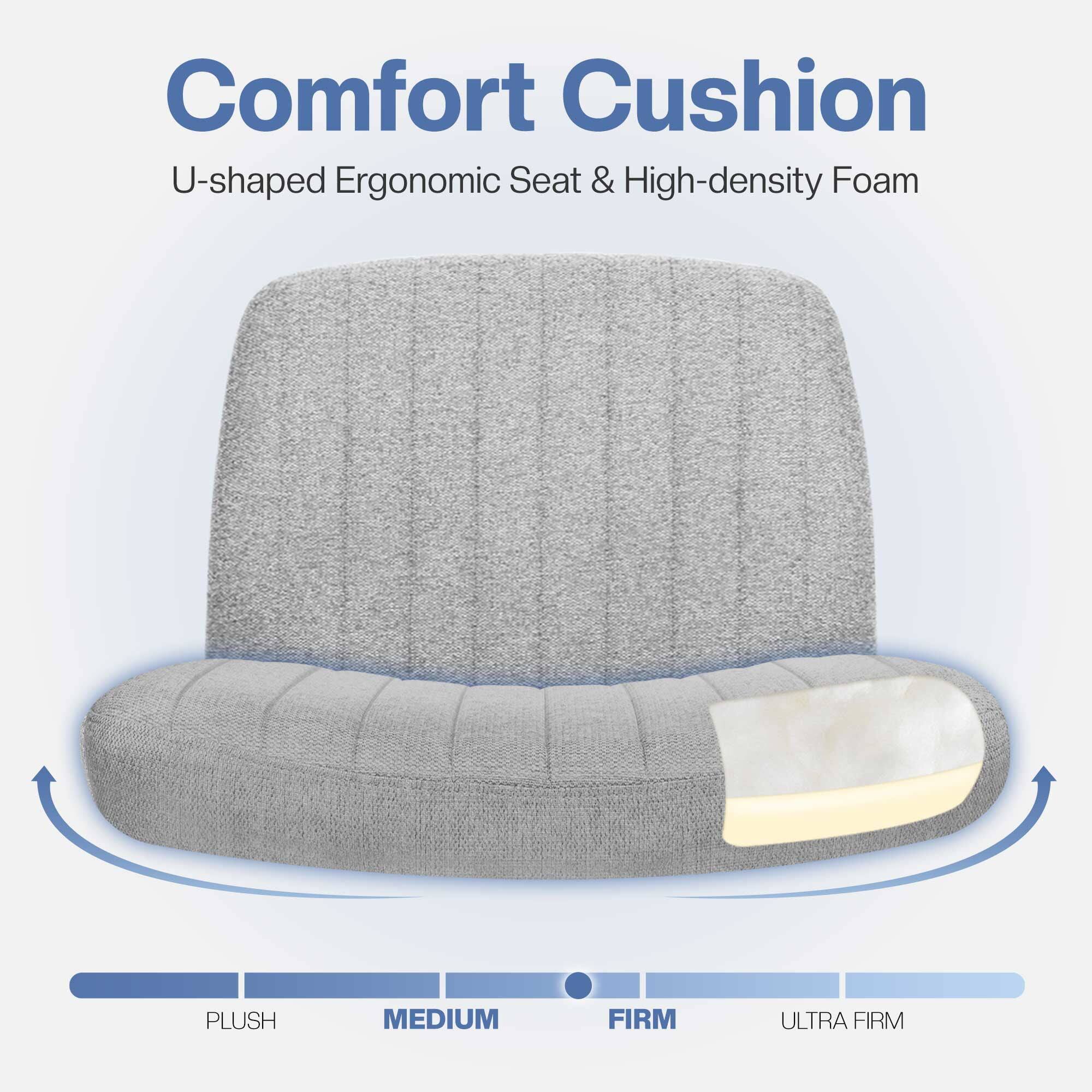 Comfort Cushion  
U-shaped Ergonomic Seat & High-density Foam  

PLUSH  
MEDIUM  
FIRM  
ULTRA FIRM
