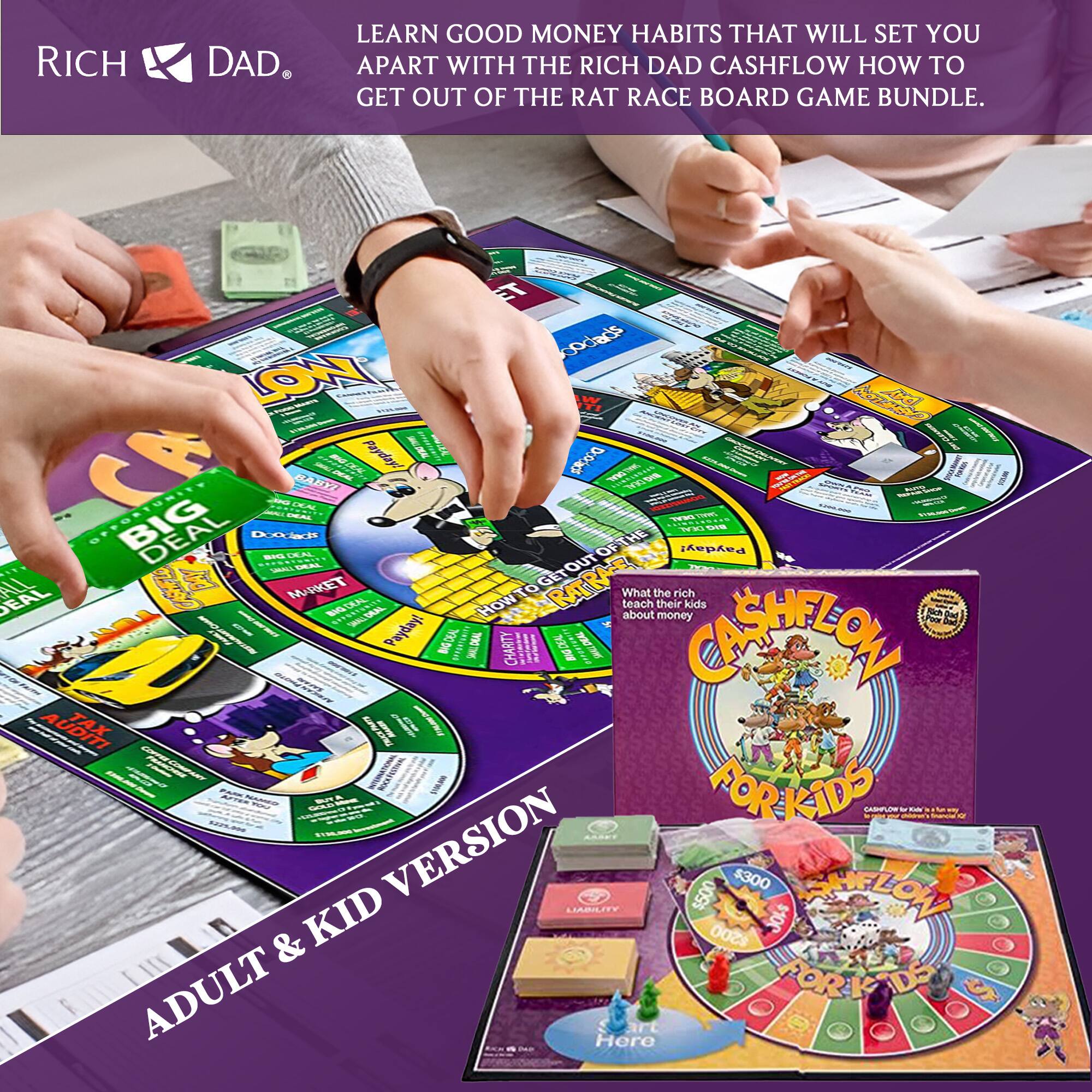 RICH DAD. LEARN GOOD MONEY HABITS THAT WILL SET YOU APART WITH THE RICH DAD CASHFLOW HOW TO GET OUT OF THE RAT RACE BOARD GAME BUNDLE. T podads LON CR Payday! DO 27 BIG DOlh OF THE OF THE Payday! ALL O M MPKET 76 RATRA What the rich EAL BGCRAL How about teach their money kids Payday! BOA WLNAL CHARTY I CASYELOL AUDITI FOR RKIDS VERSION $500 $300 SALO LIABILITY & KID $200 ADULT FORRKDS Here