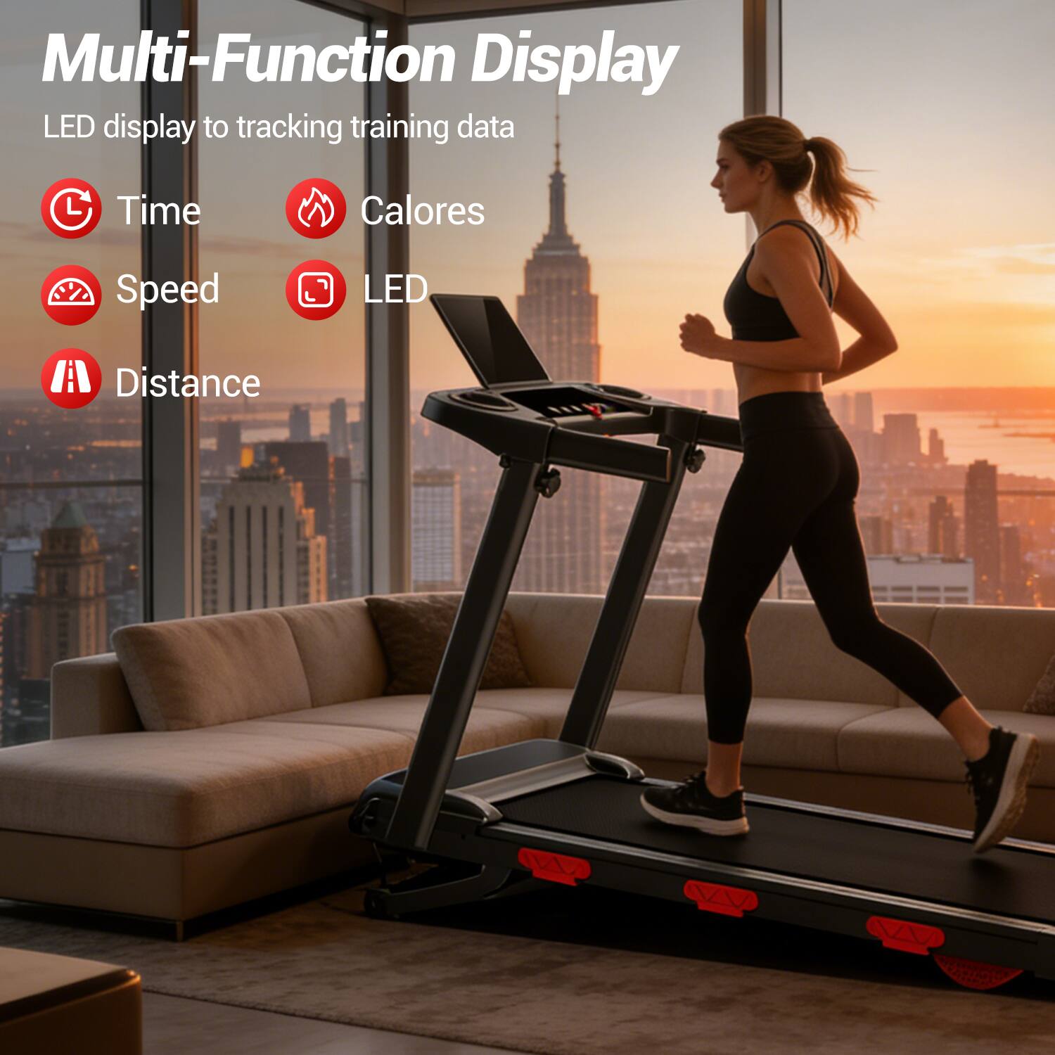 Multi-Function Display  
LED display to tracking training data  
- Time  
- Calories  
- Speed  
- LED  
- Distance