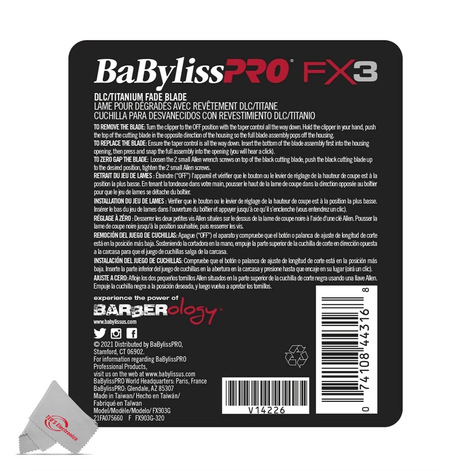BaByliss PRO FX3

DLC/TITANIUM FADE BLADE
LAME POUR DÉGRADÉS AVEC REVÊTEMENT DLC/TITANE
CUCHILLA PARA DESVANECIDOS CON REVESTIMIENTO DLC/TITANIO

TO REMOVE THE BLADE: Turn the clipper to the OFF position with the taper control all the way down. Hold the clipper in your hand, push the top of the cutting blade in the opposite direction of the housing assembly. Insert the bottom of the blade assembly into the housing opening, then press and snap the full assembly into the opening (you will hear a click).

TO REPLACE THE BLADE: Ensure the taper control is all the way down. Hold the clipper in your hand, push the top of the cutting blade in the opposite direction of the housing assembly. Insert the bottom of the blade assembly into the housing opening, then press and snap the full assembly into the opening (you will hear a click). Loosen the 2 small Allen wrench screws at the top of the black cutting blade, push the black cutting blade up to the desired position, tighten the 2 small Allen screws.

RETRAIT DE LA LAME: En tournant