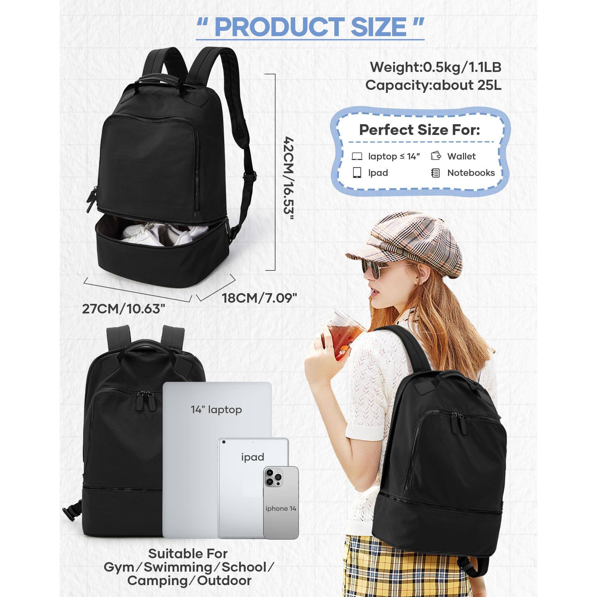 "PRODUCT SIZE"

Weight: 0.5kg/1.1LB  
Capacity: about 25L

Perfect Size For:  
- laptop ≤ 14"  
- Wallet  
- Ipad  
- Notebooks

27CM/10.63"  
18CM/7.09"  
42CM/16.53"

Suitable For:  
Gym/Swimming/School/Camping/Outdoor