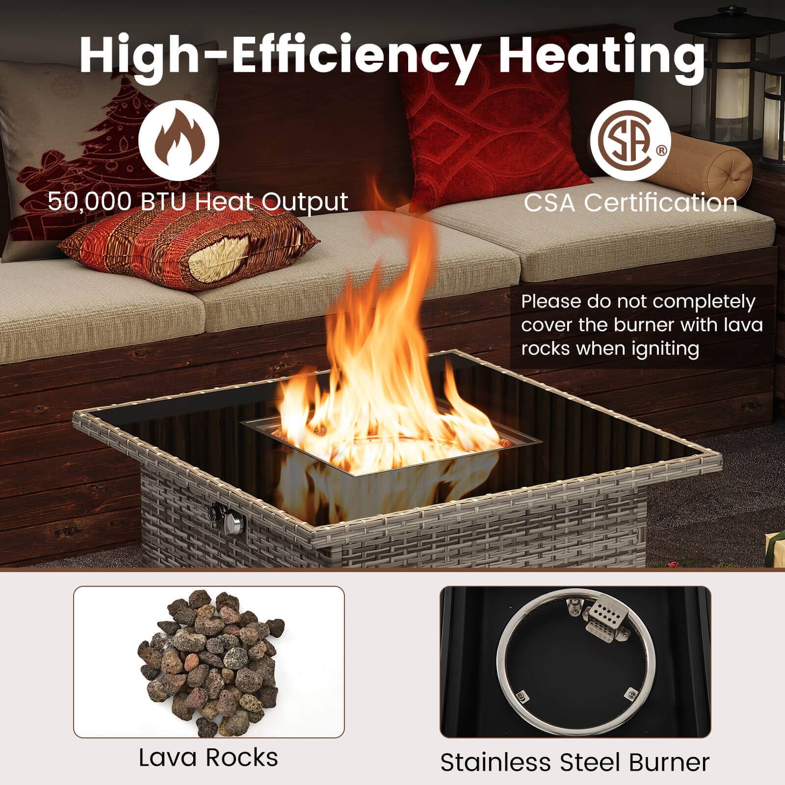 High-Efficiency Heating

50,000 BTU Heat Output

CSA Certification

Please do not completely cover the burner with lava rocks when igniting

Lava Rocks

Stainless Steel Burner