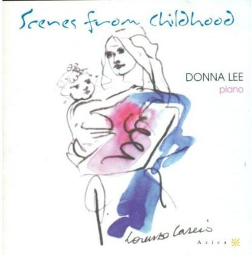 Scenes from Childhood  
DONNA LEE  
piano  
Alicia's  
Louise Case's  
Azica