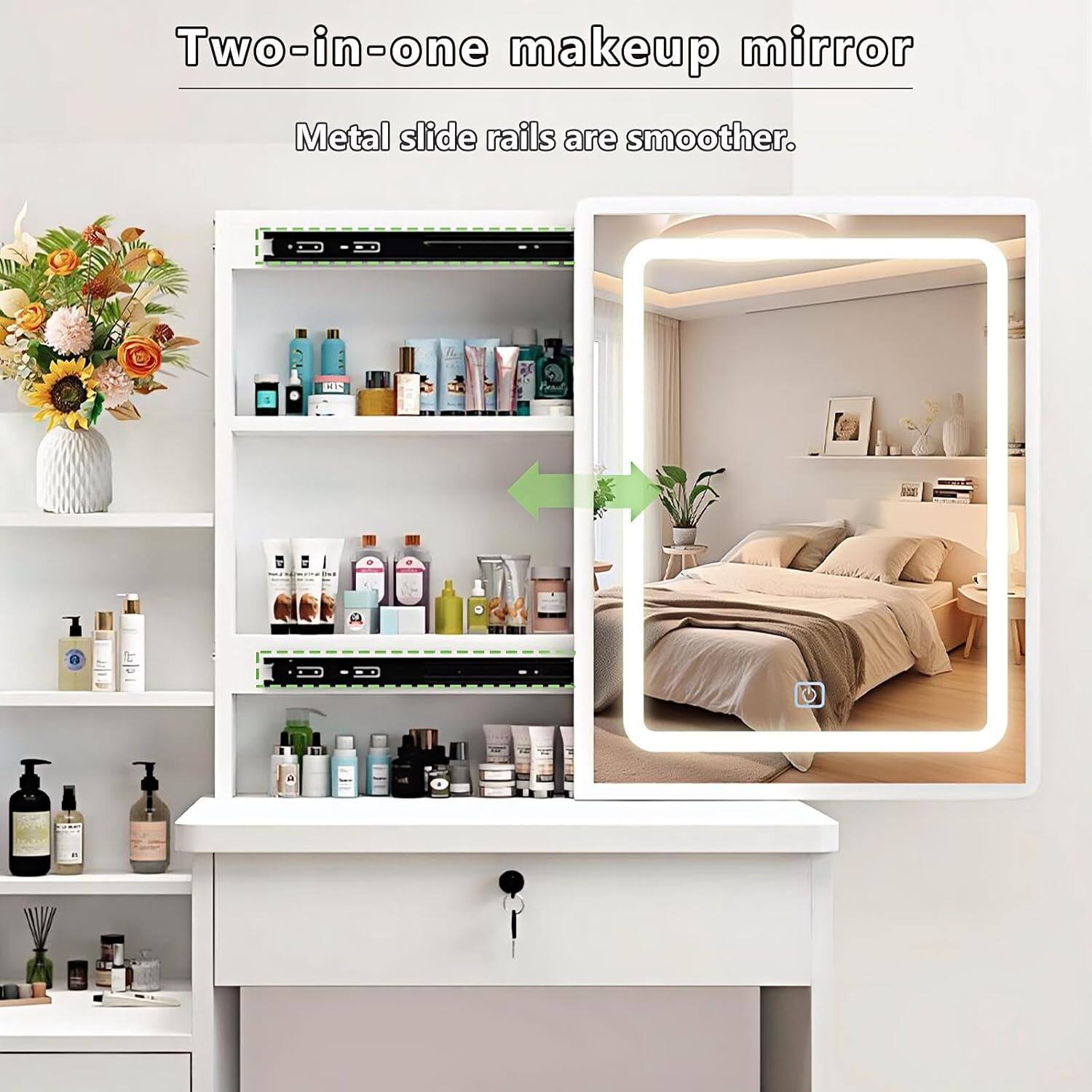 Two-in-one makeup mirror  
Metal slide rails are smoother.