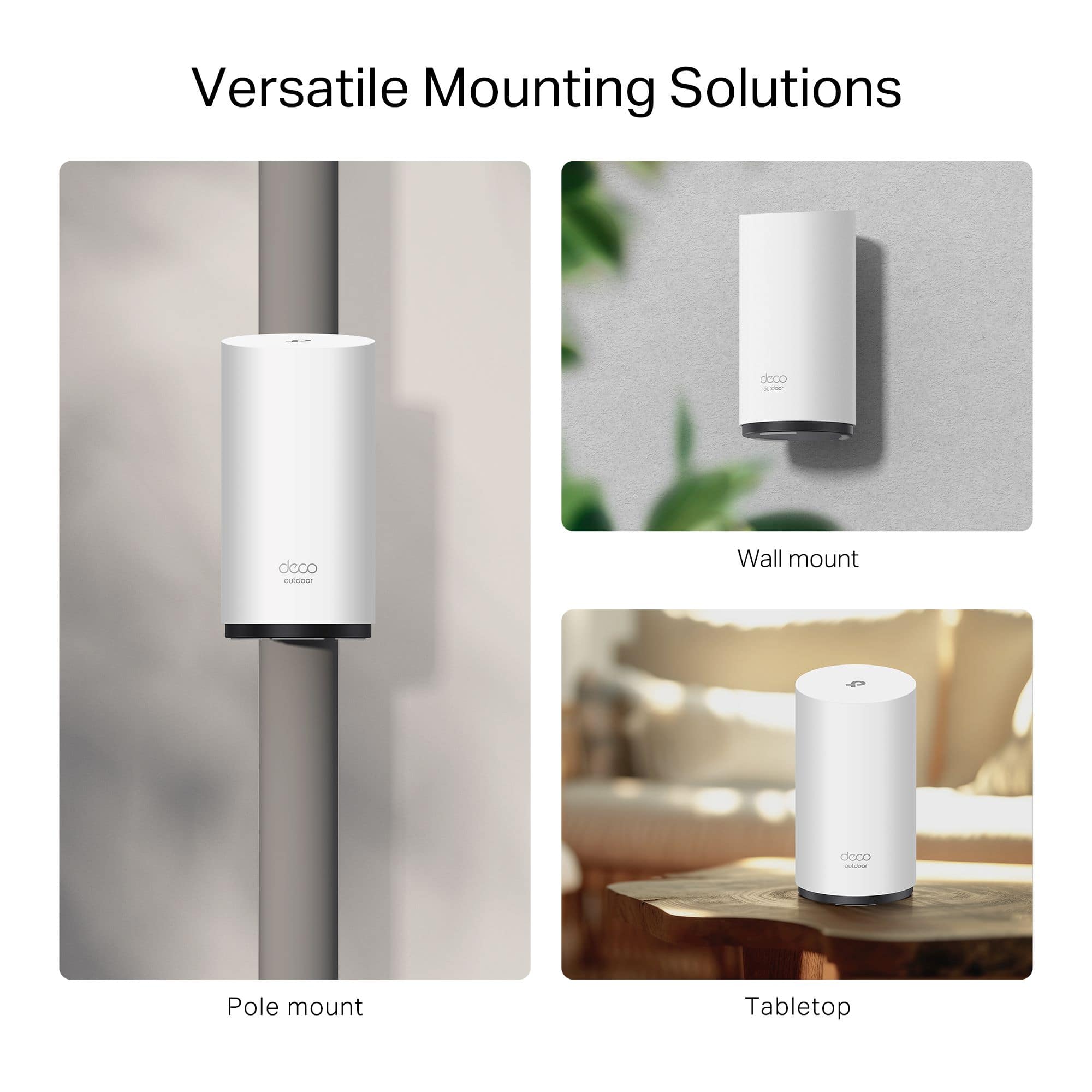 Versatile Mounting Solutions:
1. Pole mount
2. Wall mount
3. Tabletop