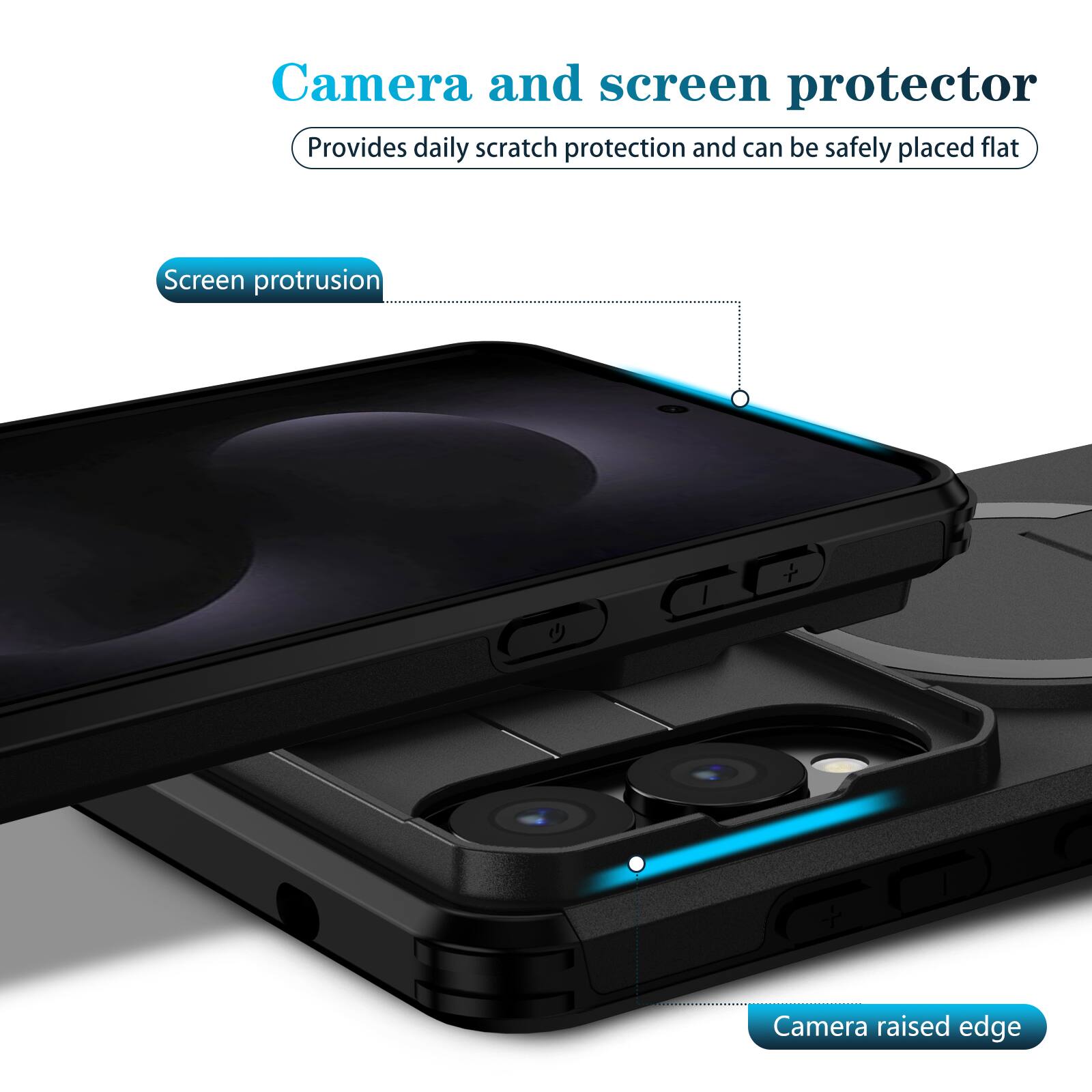 Camera and screen protector  
Provides daily scratch protection and can be safely placed flat  

Screen protrusion  
Camera raised edge