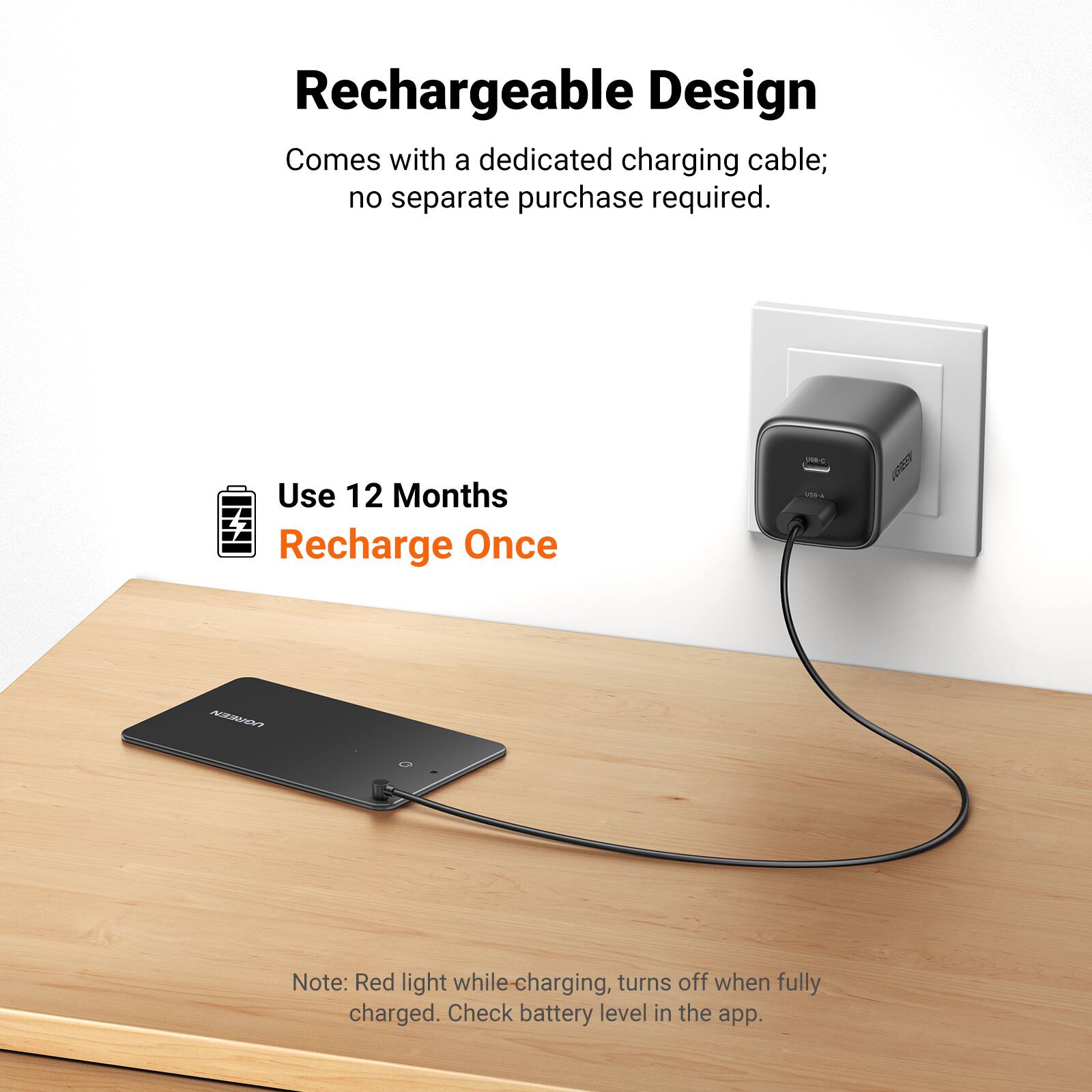 Rechargeable Design  
Comes with a dedicated charging cable; no separate purchase required.  

Use 12 Months  
Recharge Once  

Note: Red light while charging, turns off when fully charged. Check battery level in the app.