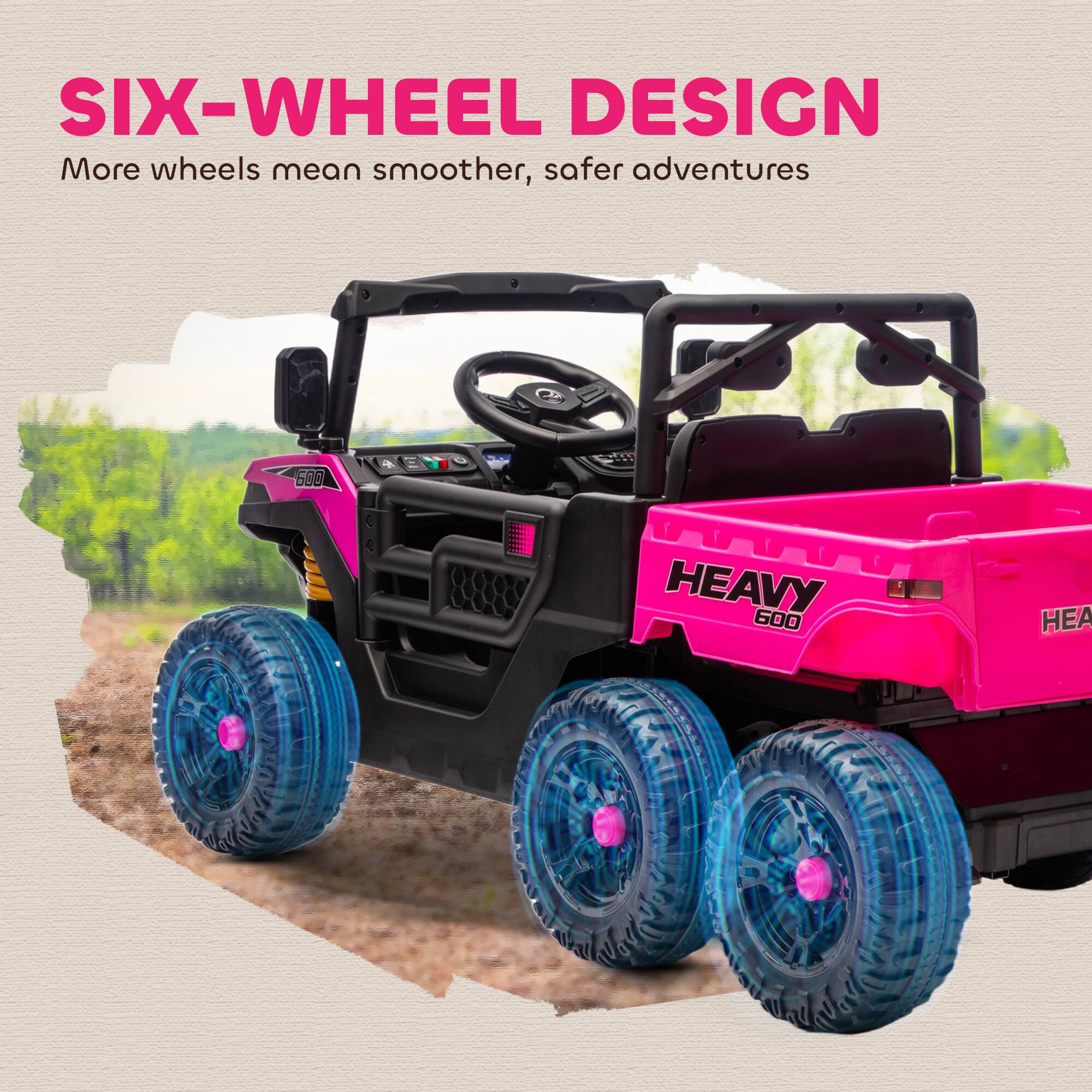 SIX-WHEEL DESIGN  
More wheels mean smoother, safer adventures  

HEAVY 600