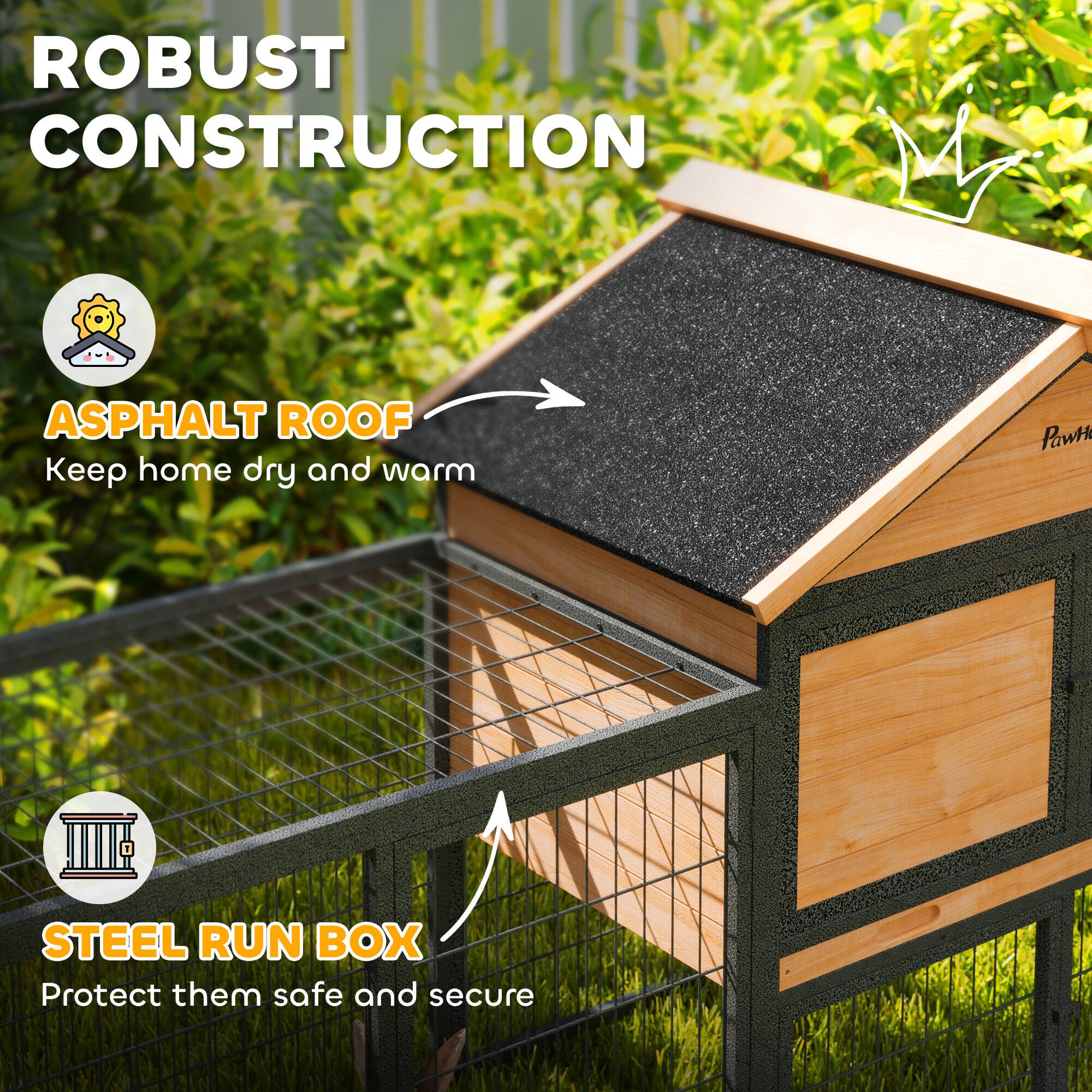 ROBUST CONSTRUCTION

ASPHALT ROOF  
Keep home dry and warm

STEEL RUN BOX  
Protect them safe and secure