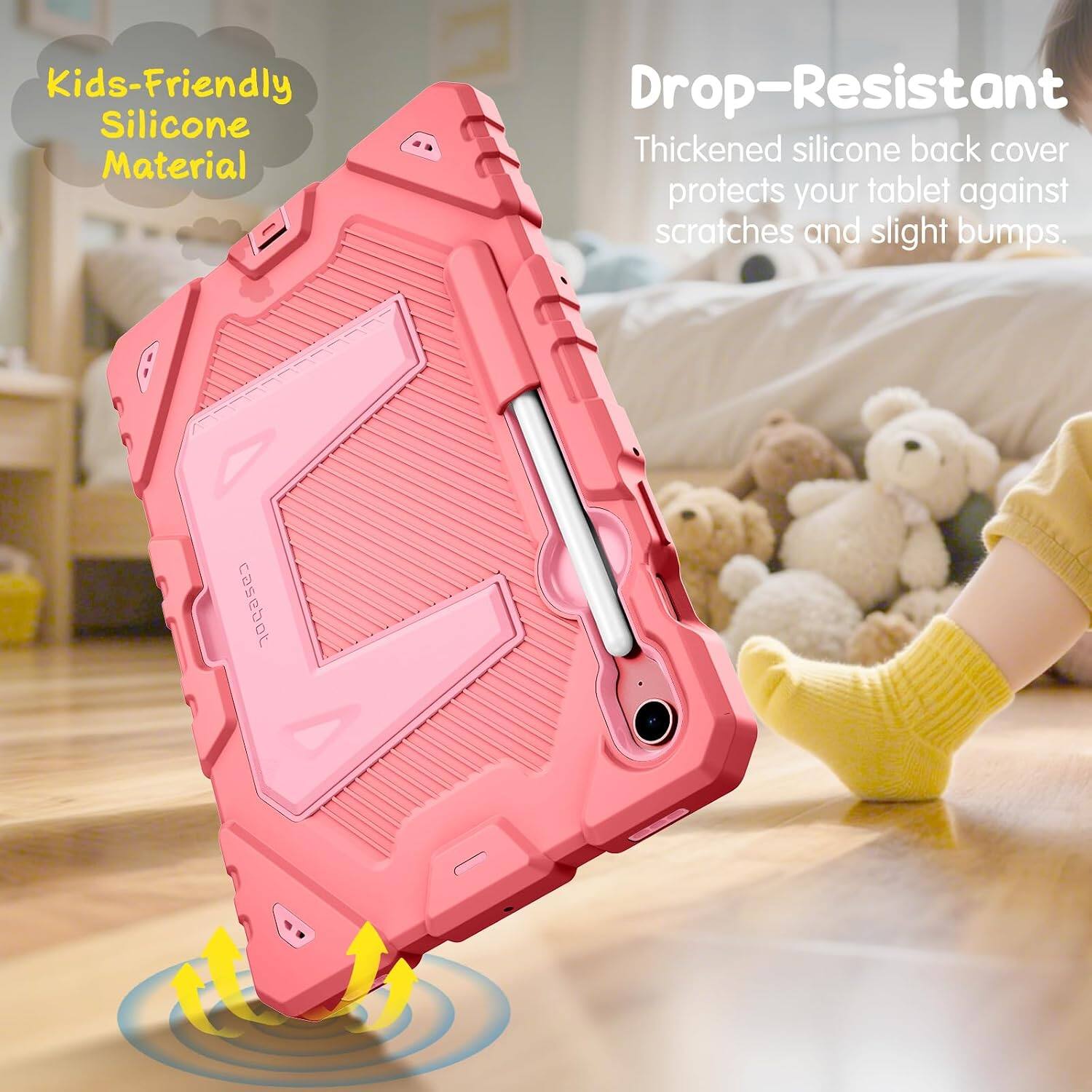 Kids-Friendly Silicone Material  
Drop-Resistant  
Thickened silicone back cover protects your tablet against scratches and slight bumps.