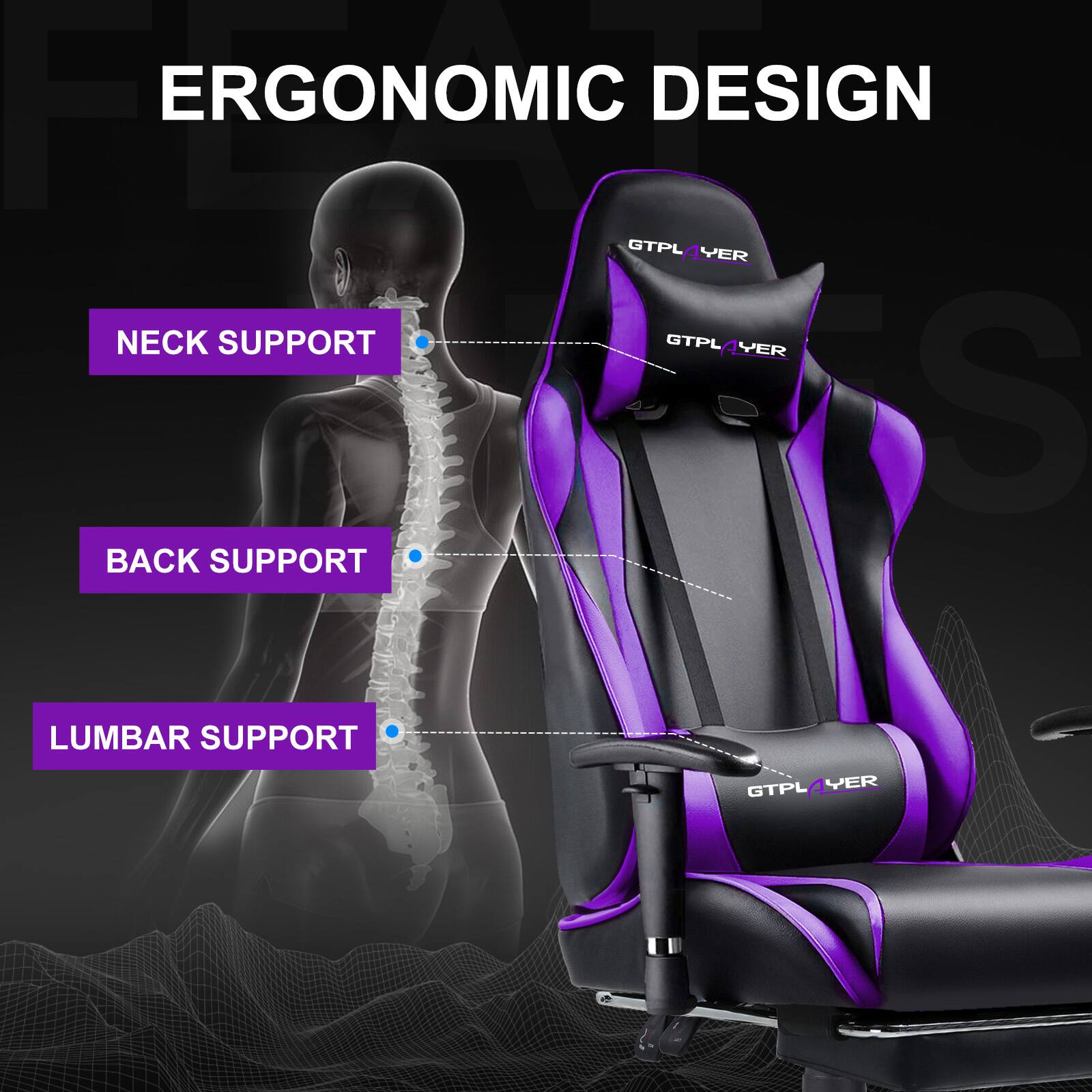 ERGONOMIC DESIGN

NECK SUPPORT
BACK SUPPORT
LUMBAR SUPPORT