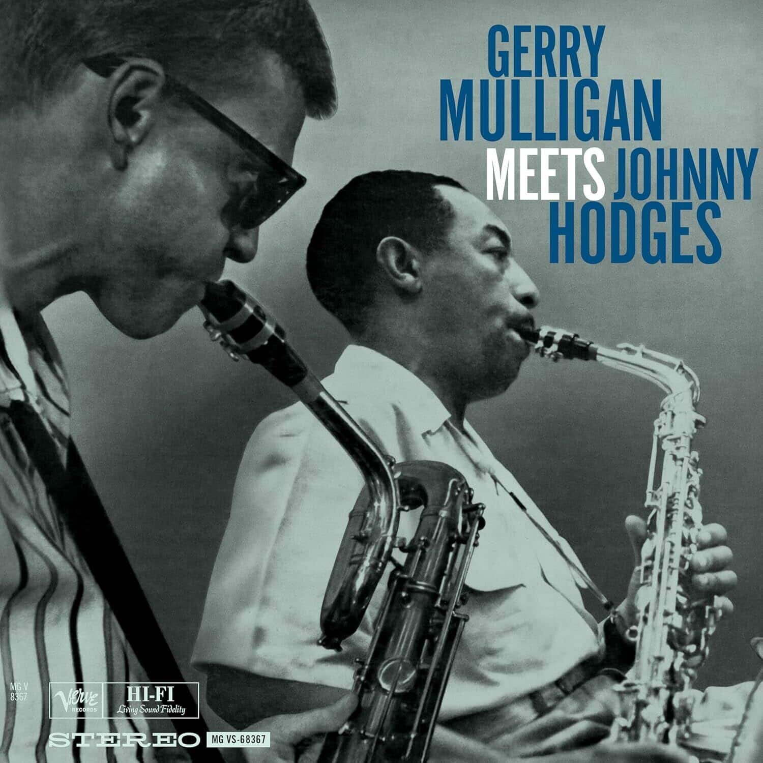 GERRY MULLIGAN MEETS JOHNNY HODGES

MG 8367

Verve Hi-Fi
Living Sound/Fidelity

STEREO
MG VS-68367