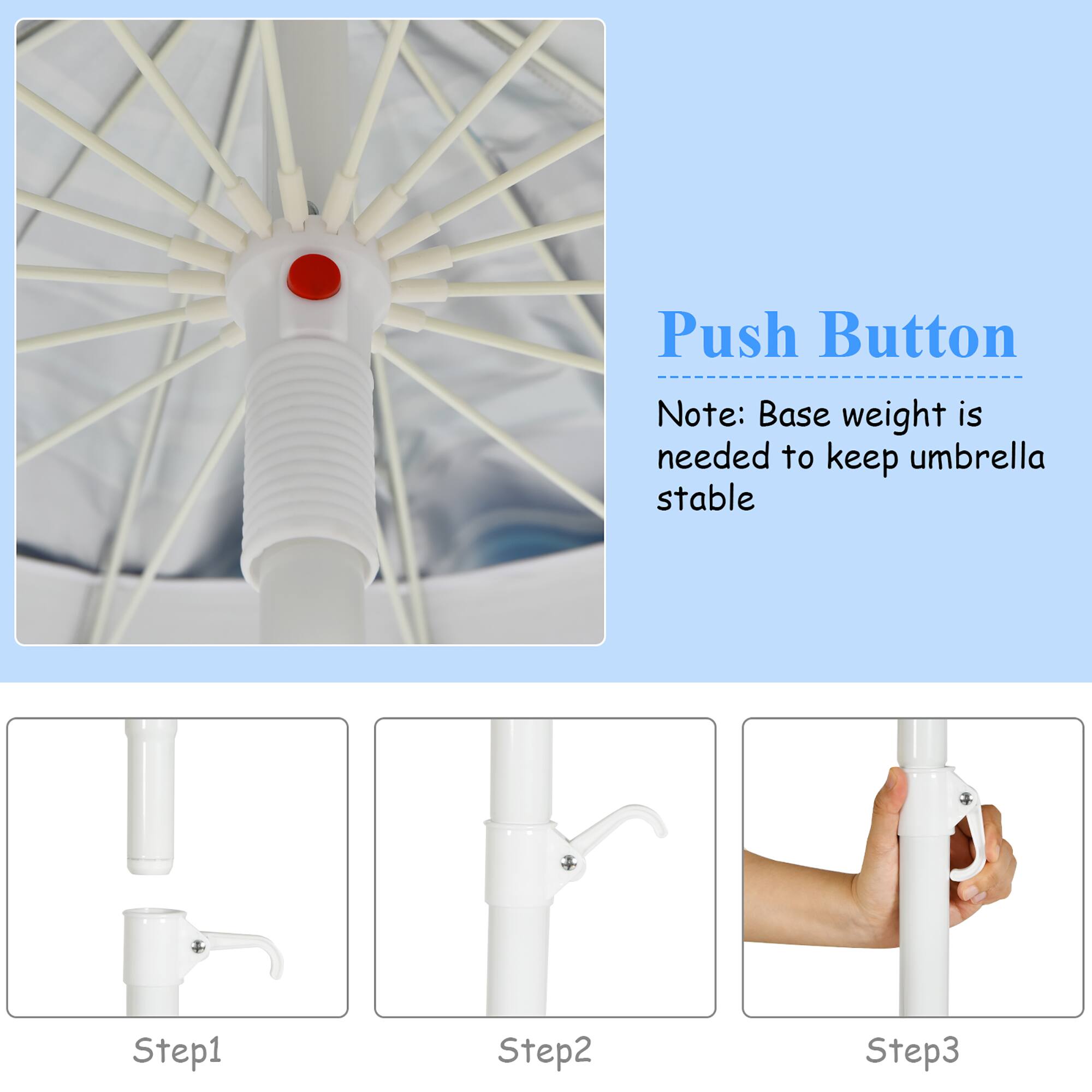 Push Button

Note: Base weight is needed to keep umbrella stable

Step1

Step2

Step3