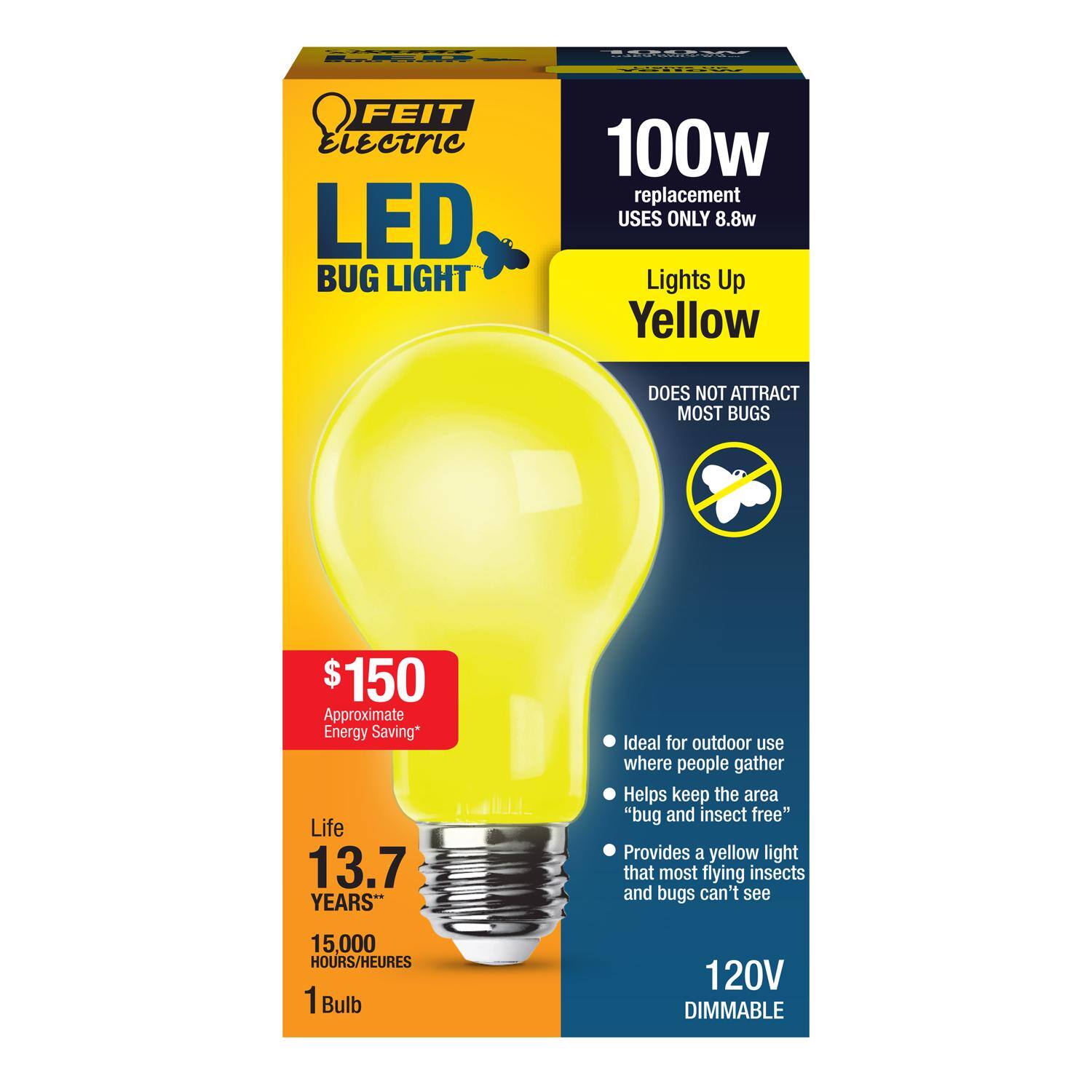 FEIT Electric LED Bug Light 100w replacement USES ONLY 8.8w Lights Up Yellow DOES NOT ATTRACT MOST BUGS $150 Approximate Energy Saving" Life 13.7 YEARS" Ideal for outdoor use where people gather Helps keep the area "bug and insect free" Provides a yellow light that most flying insects and bugs can't see 15,000 HOURS/HEURES 1 Bulb 120V DIMMABLE