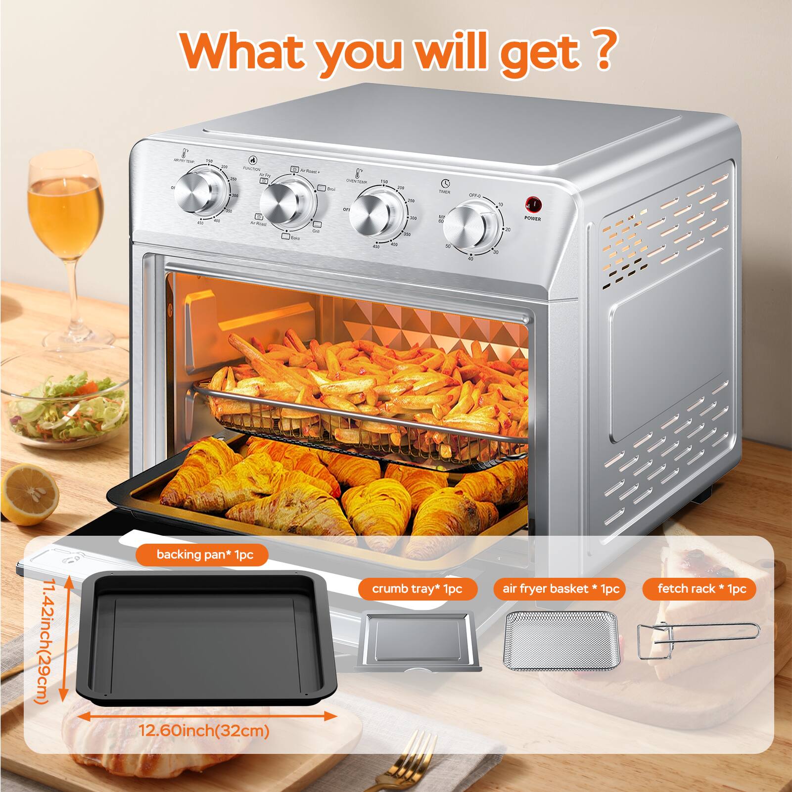 What you will get?

- 11.42 inch (29cm) backing pan* 1pc
- 12.60 inch (32cm) crumb tray* 1pc
- air fryer basket * 1pc
- fetch rack * 1pc