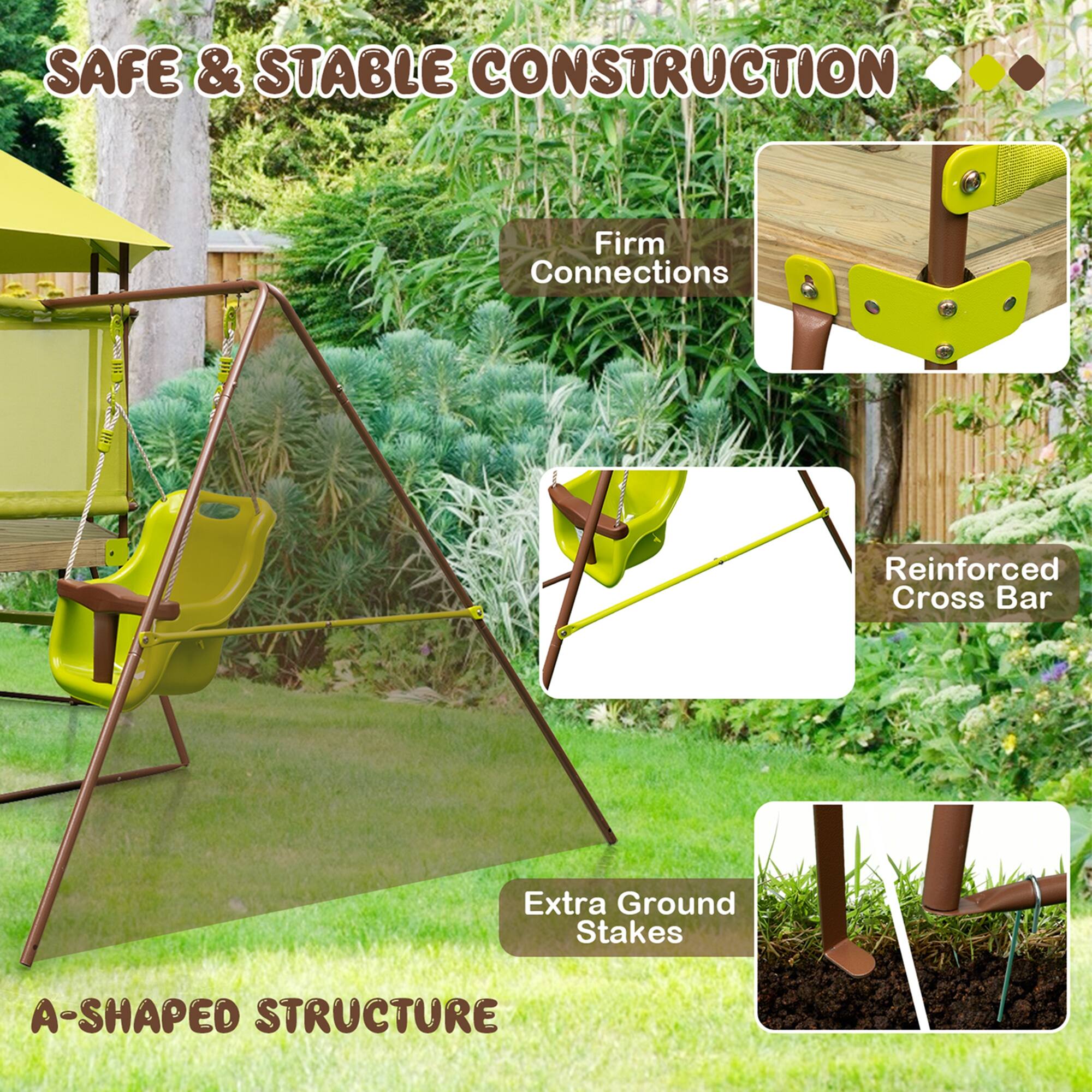 SAFE & STABLE CONSTRUCTION

- Firm Connections
- Reinforced Cross Bar
- Extra Ground Stakes

A-SHAPED STRUCTURE