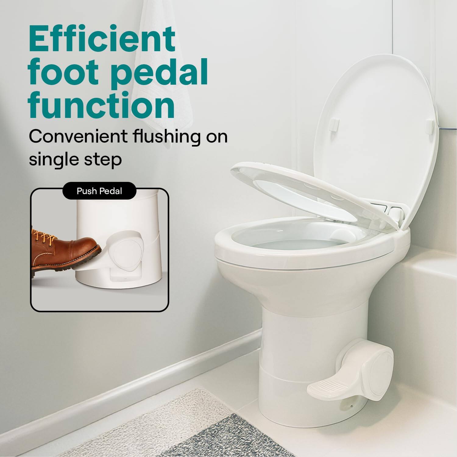 Efficient foot pedal function  
Convenient flushing on single step  
Push Pedal
