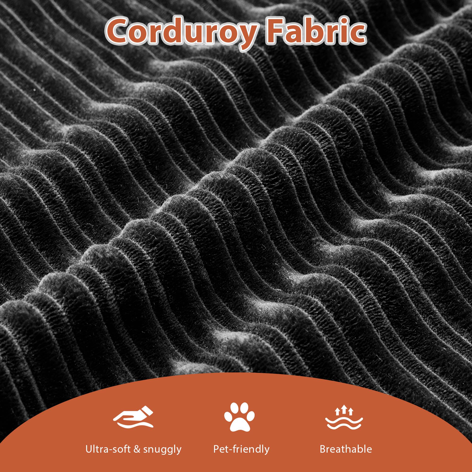 Corduroy Fabric

- Ultra-soft & snuggly
- Pet-friendly
- Breathable