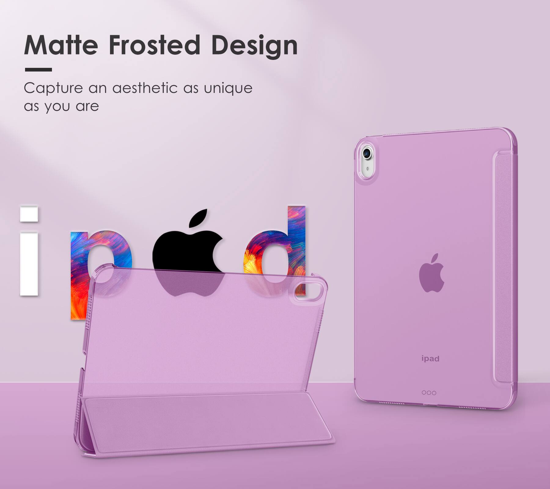 Matte Frosted Design

Capture an aesthetic as unique as you are

iPad