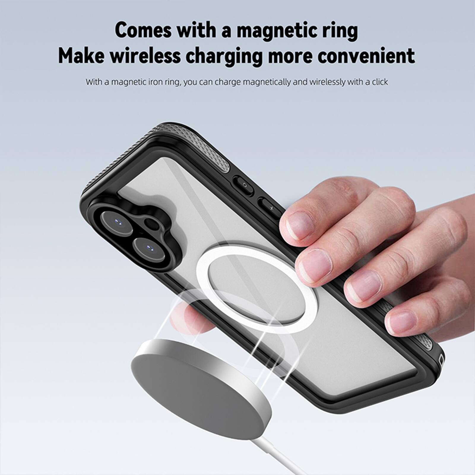 Comes with a magnetic ring  
Make wireless charging more convenient  
With a magnetic iron ring, you can charge magnetically and wirelessly with a click