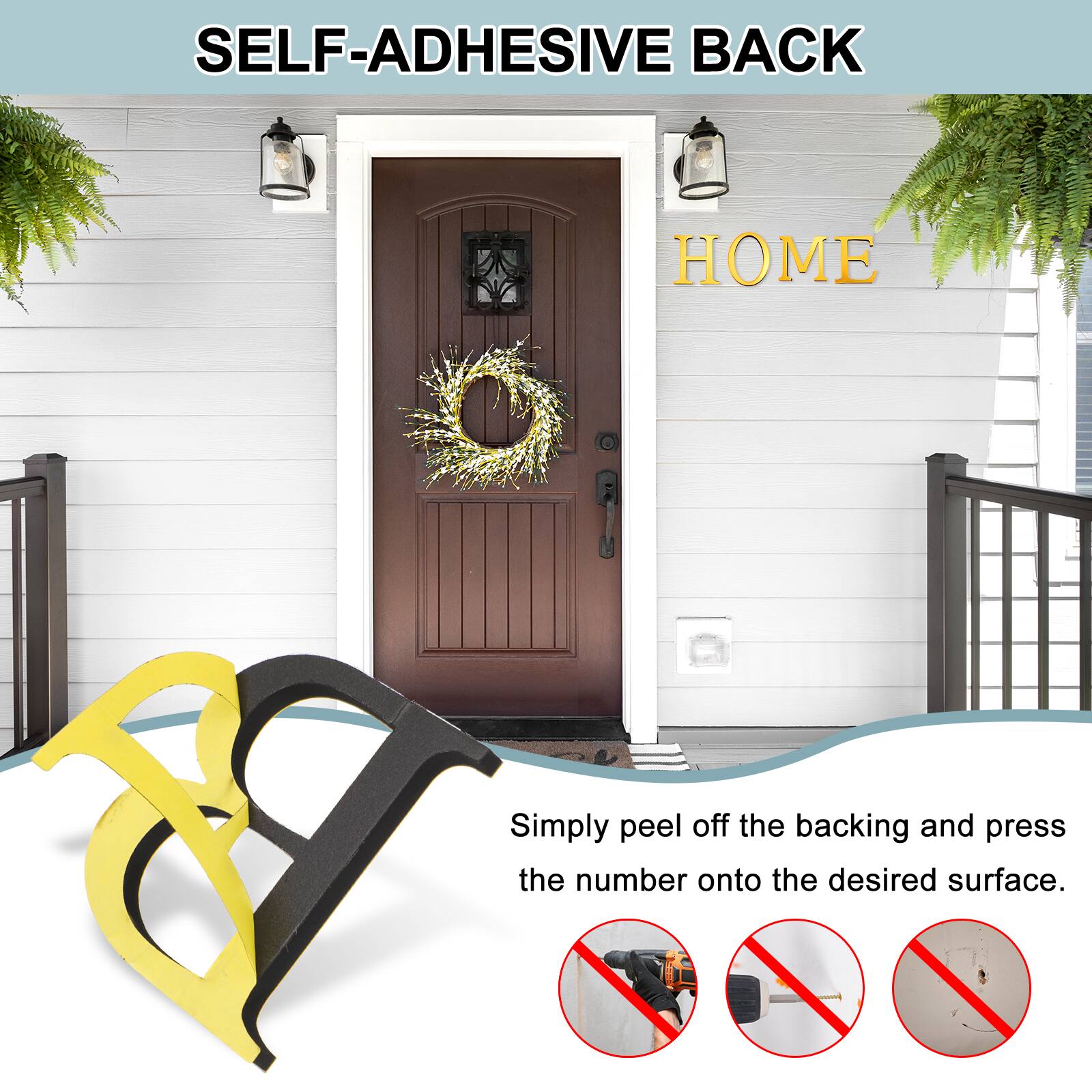 SELF-ADHESIVE BACK  
Simply peel off the backing and press the number onto the desired surface.