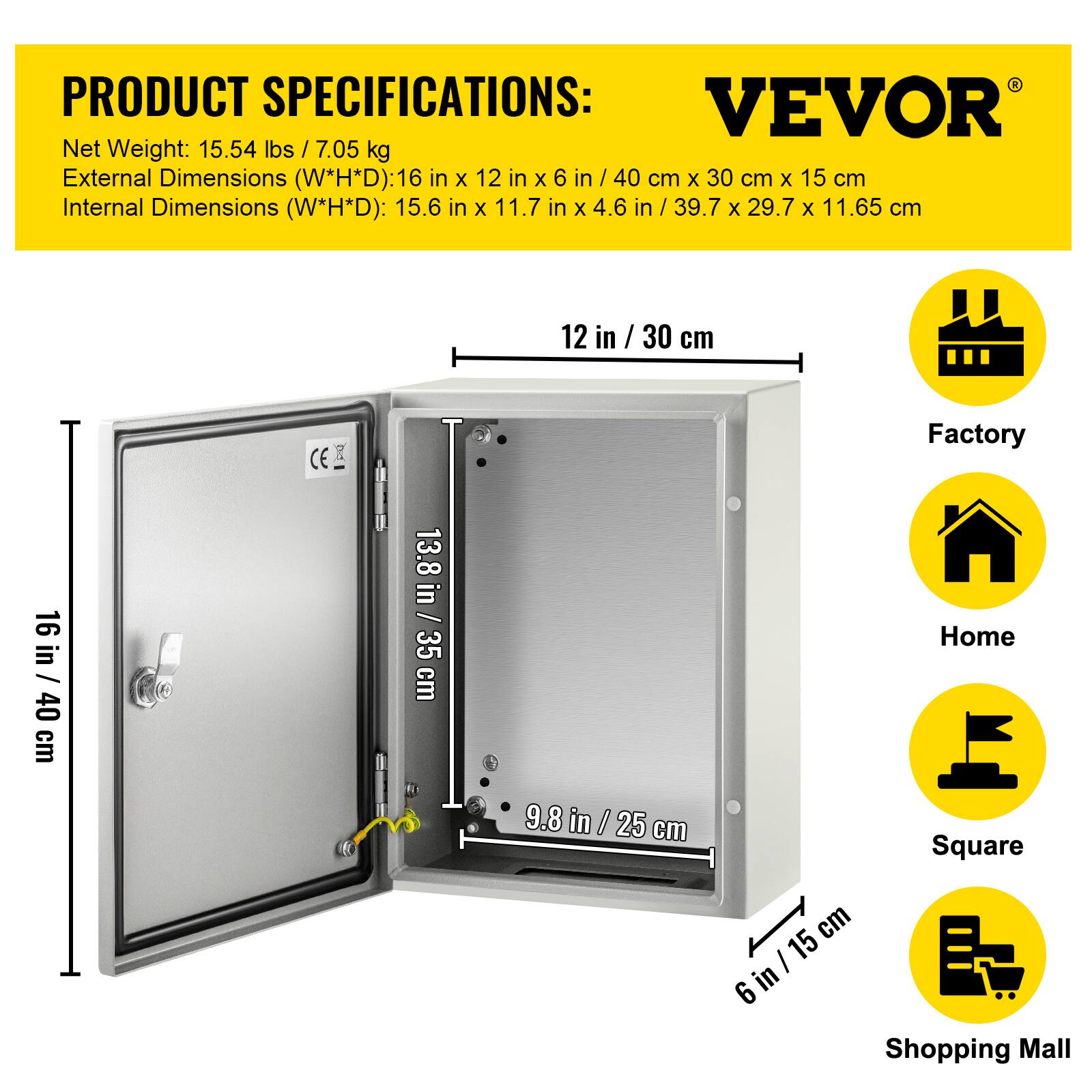 PRODUCT SPECIFICATIONS:  
VEVOR  
Net Weight: 15.54 lbs / 7.05 kg  
External Dimensions (W*H*D): 16 in x 12 in x 6 in / 40 cm x 30 cm x 15 cm  
Internal Dimensions (W*H*D): 15.6 in x 11.7 in x 4.6 in / 39.7 cm x 29.7 cm x 11.65 cm  

Factory: 16 in / 40 cm  
Home: 13.8 in / 35 cm  
Square: 9.8 in / 25 cm  
Shopping Mall: 6 in / 15 cm