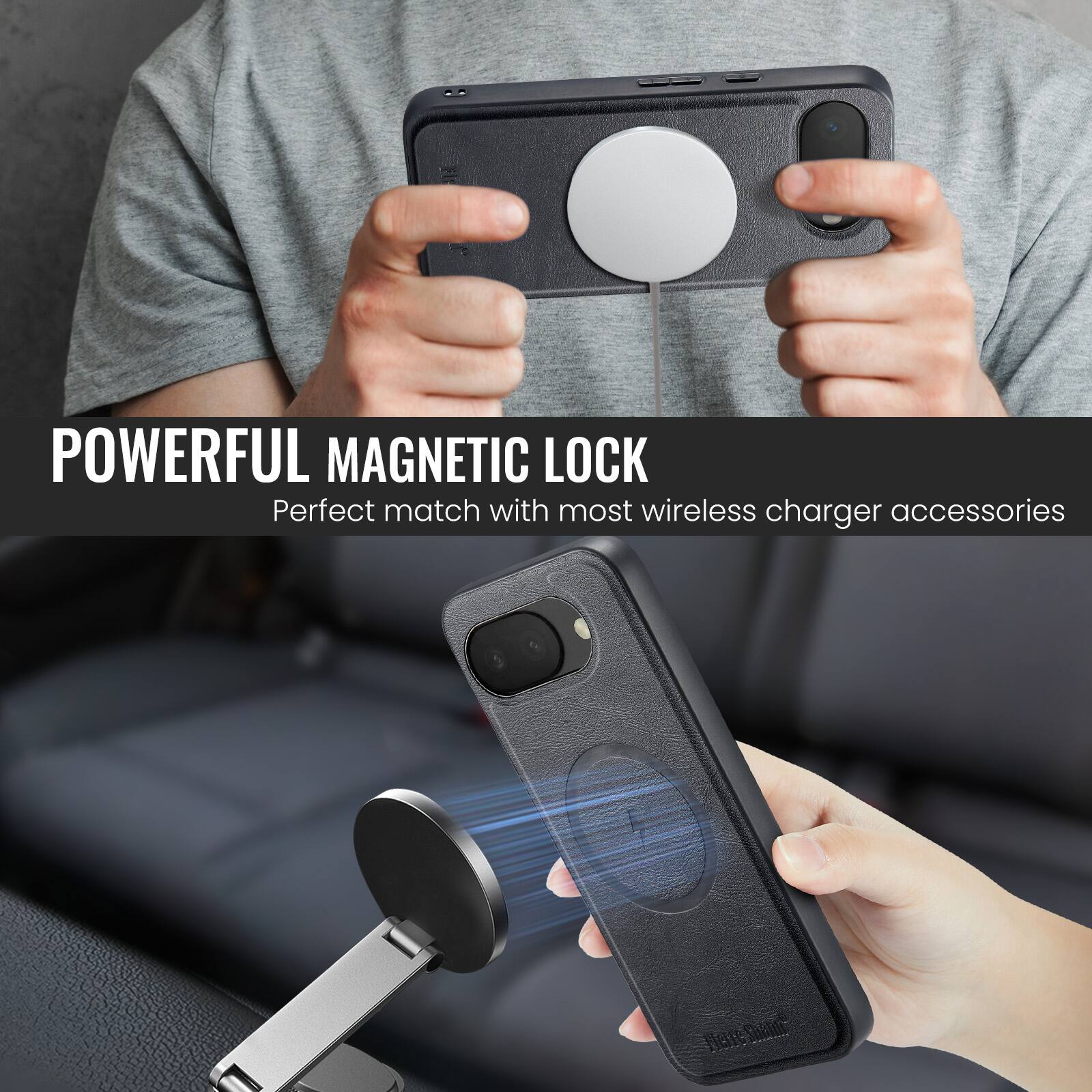 POWERFUL MAGNETIC LOCK  
Perfect match with most wireless charger accessories