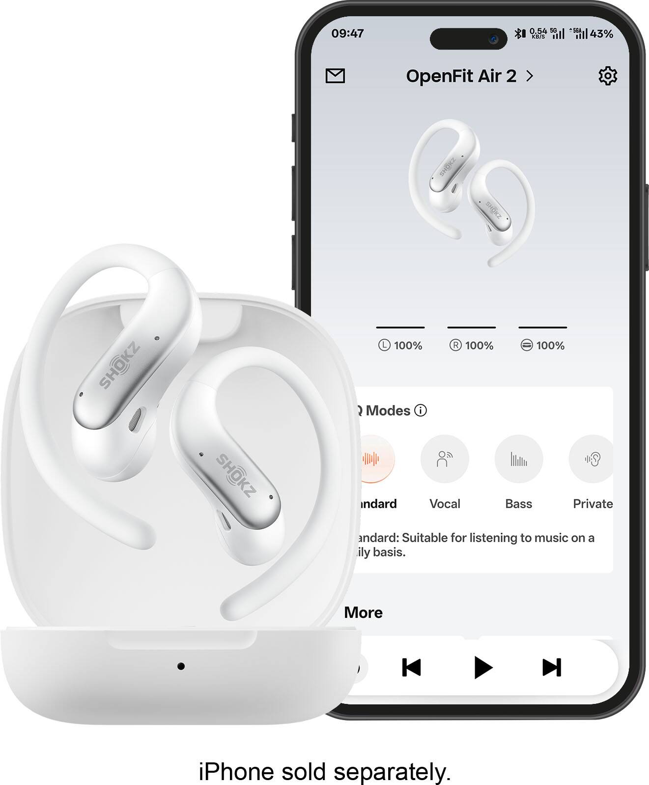 09:47 0.54 5G 7SEA  
KiS mil "  
43% OpenFit Air 2  
SHOKZ OKS SHOKZ L  
100% 100% 100%  
SHOKZ  
Modes i  
Standard: Suitable for listening to music on a daily basis.  
More  
iPhone sold separately.
