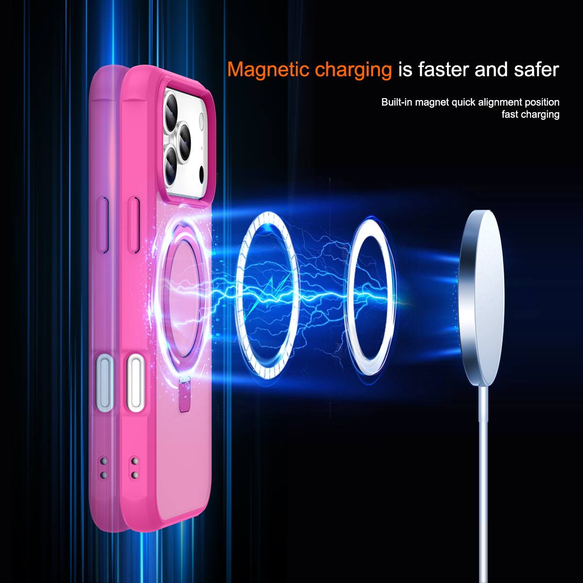 Magnetic charging is faster and safer  
Built-in magnet quick alignment position fast charging