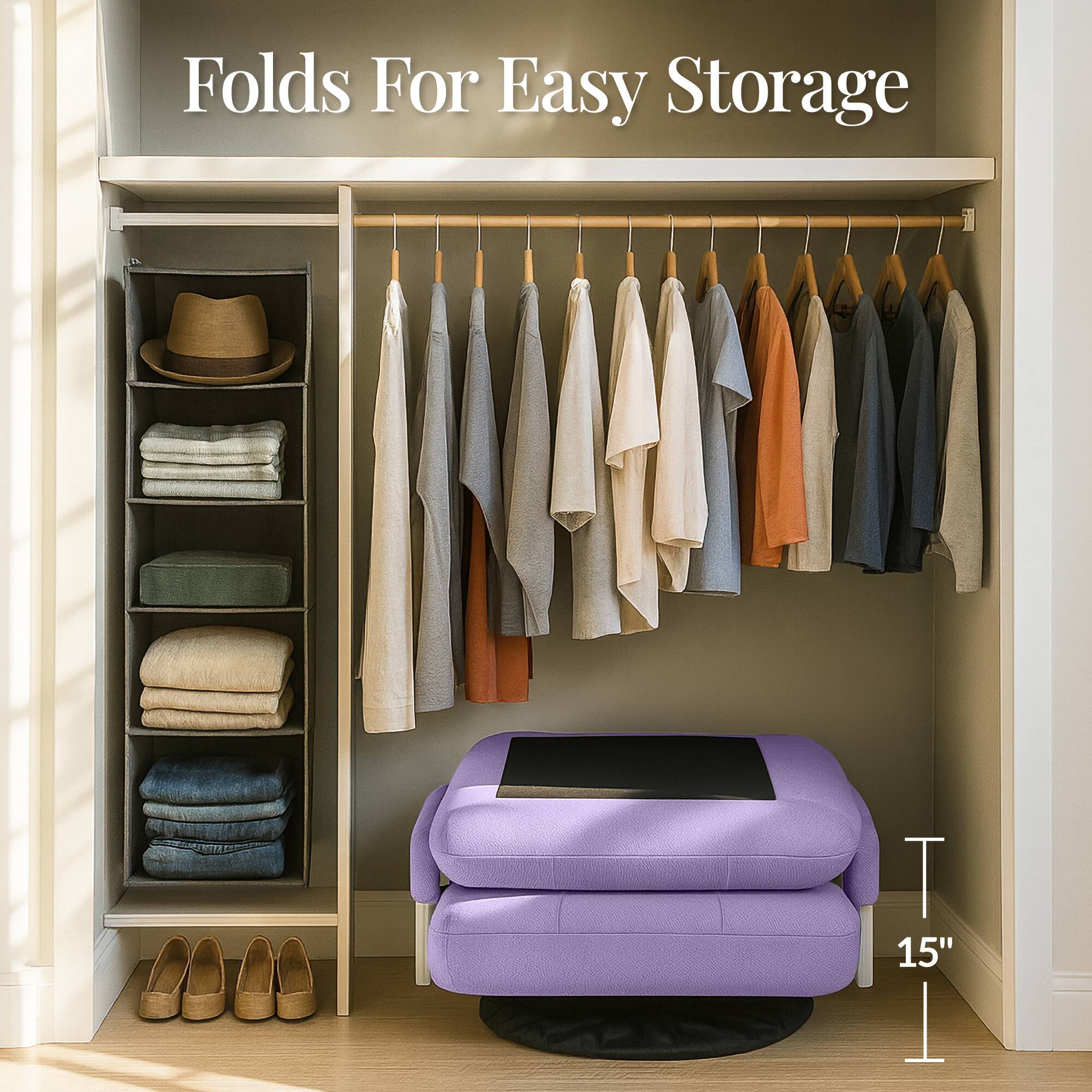 Folds For Easy Storage

T 15"