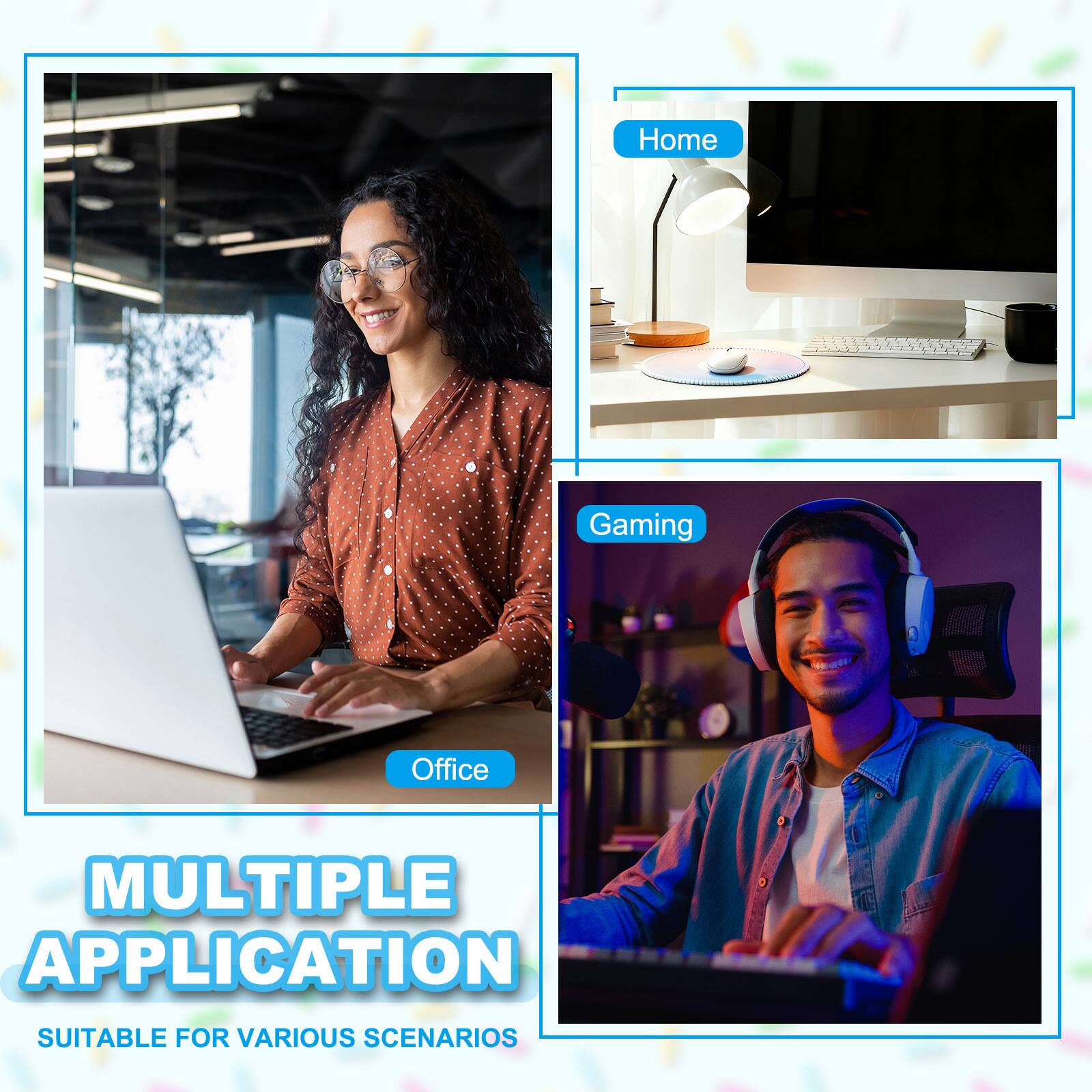 Home Gaming Office  
MULTIPLE APPLICATION  
SUITABLE FOR VARIOUS SCENARIOS