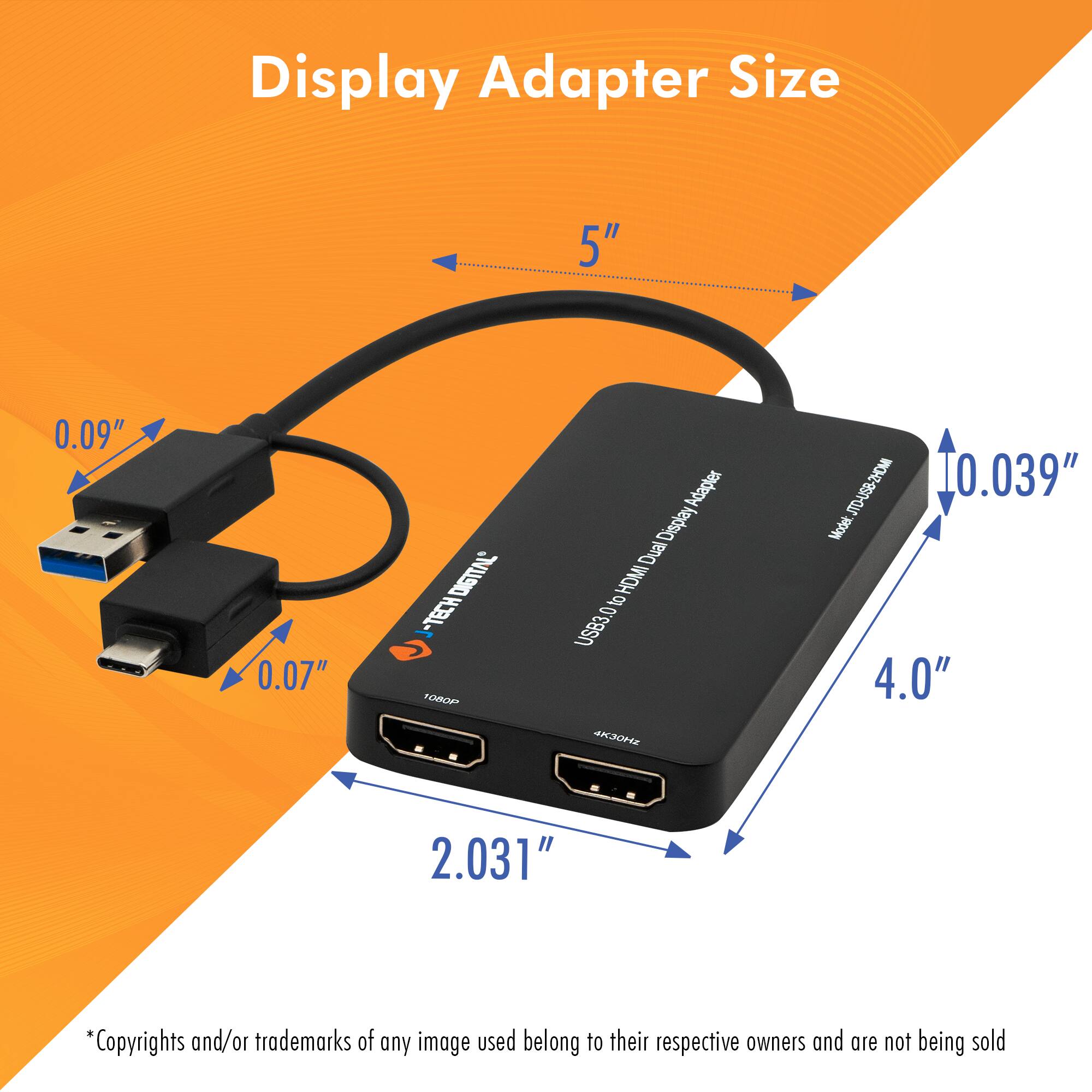 Display Adapter Size

- 5"
- 0.09"
- 0.07"
- 10.039"
- 4.0"
- 2.031"

*Copyrights and/or trademarks of any image used belong to their respective owners and are not being sold