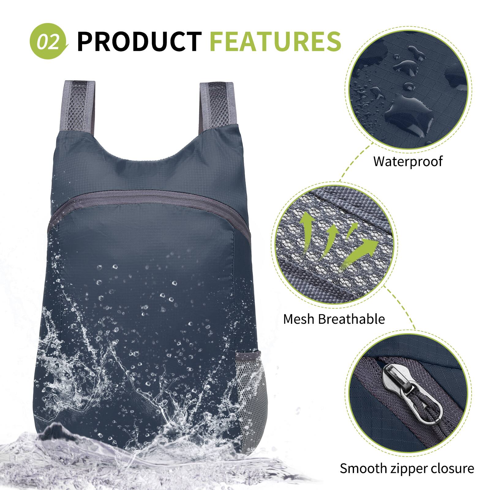02 PRODUCT FEATURES  
- Waterproof  
- Mesh Breathable  
- Smooth zipper closure