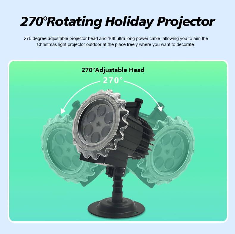 270°Rotating Holiday Projector

270 degree adjustable projector head and 16ft ultra long power cable, allowing you to aim the Christmas light projector outdoor at the place freely where you want to decorate.

270°Adjustable Head

270°