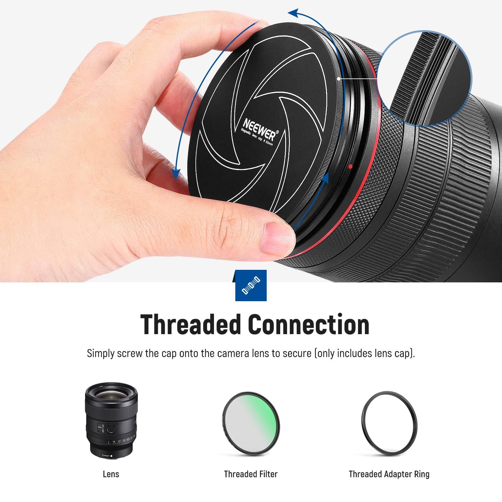 - NEWEER
- 8100 Threaded Connection
- Simply screw the cap onto the camera lens to secure (only includes lens cap).
- Lens Threaded Filter Threaded Adapter Ring