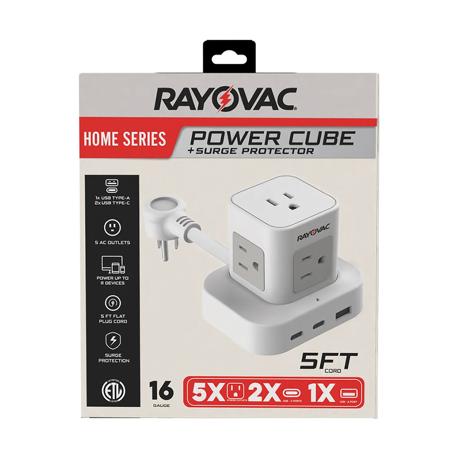 RAYOVAC HOME SERIES POWER CUBE + SURGE PROTECTOR  
- 1x USB TYPE-A  
- 2x USB TYPE-C  
- 5 AC OUTLETS  
- POWER UP TO 8 DEVICES  
- 5 FT FLAT PLUG CORD  
- SURGE PROTECTION  
- ETL LISTED  
- 16 GAUGE  
- 5X USB PORTS  
- 2X USB-C PORTS  
- 1X USB-A PORT