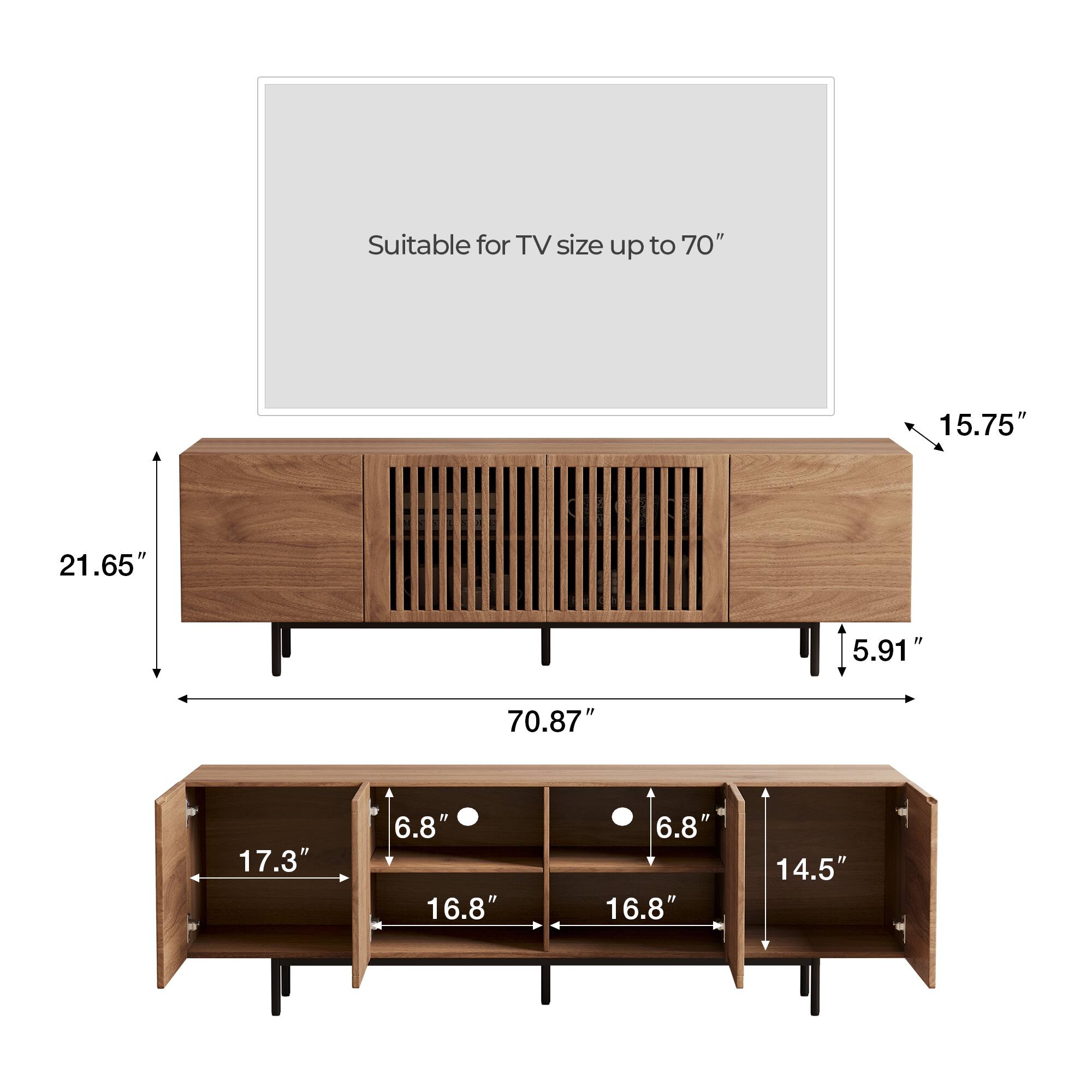 Suitable for TV size up to 70"  
15.75"  
21.65"  
5.91"  
70.87"  
17.3"  
6.8"  
16.8"  
6.8"  
16.8"  
14.5"