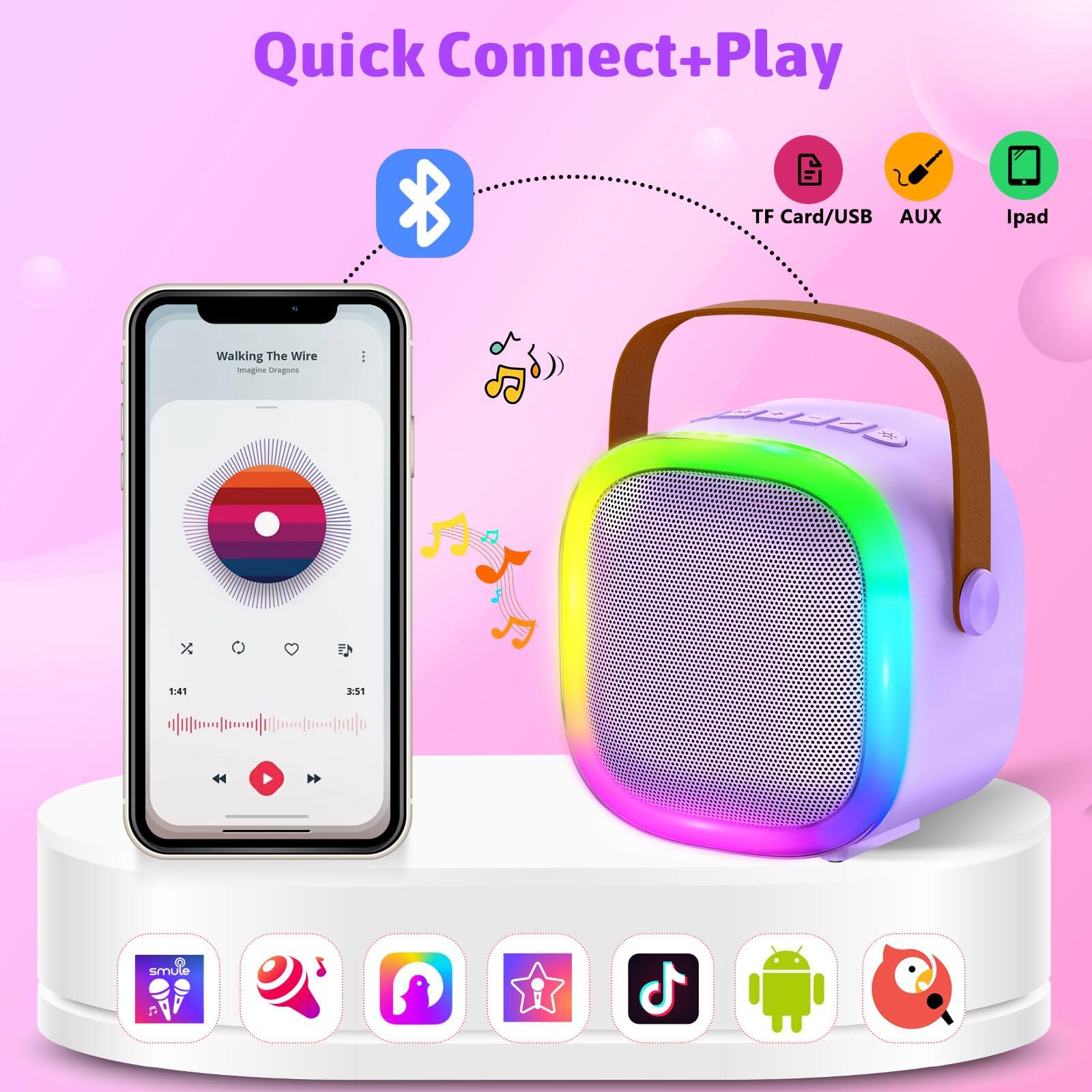 Quick Connect+Play

TF Card/USB AUX Ipad

Walking The Wire  
Imagine Dragons

1:41 3:51

Smule  
Spotify  
TikTok  
Instagram  
YouTube  
Android  
Twitter