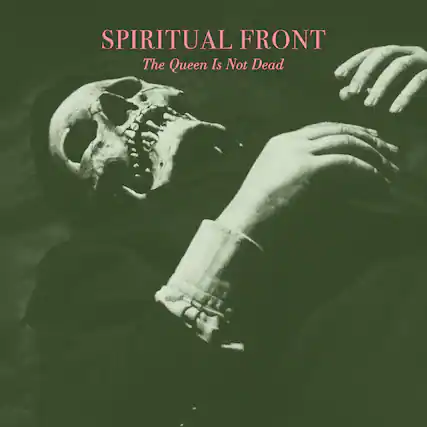 SPIRITUAL FRONT
The Queen Is Not Dead
