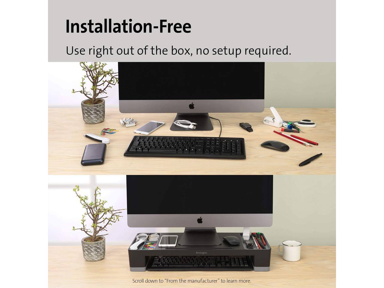 Installation-Free  
Use right out of the box, no setup required.  

Scroll down to "From the manufacturer" to learn more.