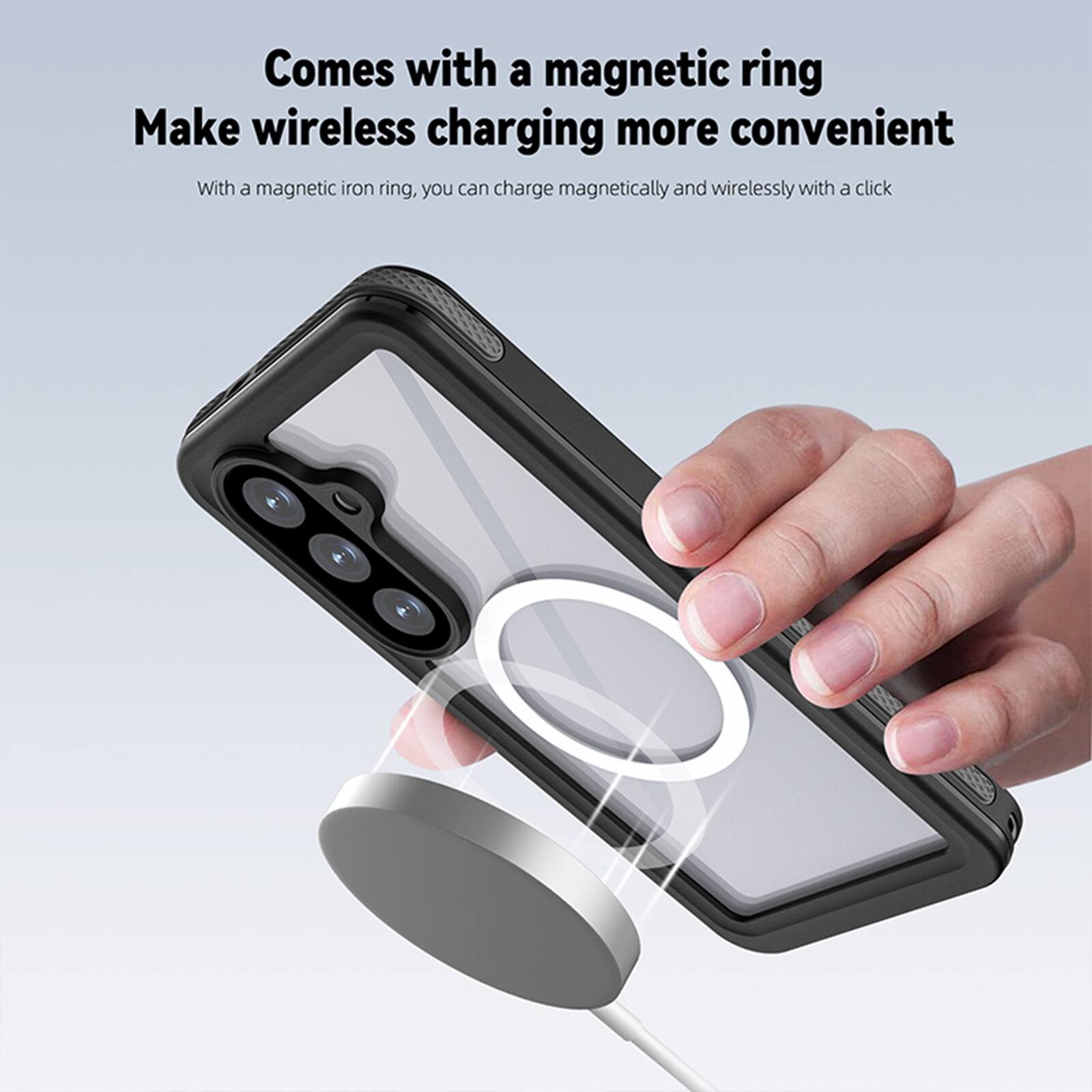 Comes with a magnetic ring  
Make wireless charging more convenient  
With a magnetic iron ring, you can charge magnetically and wirelessly with a click